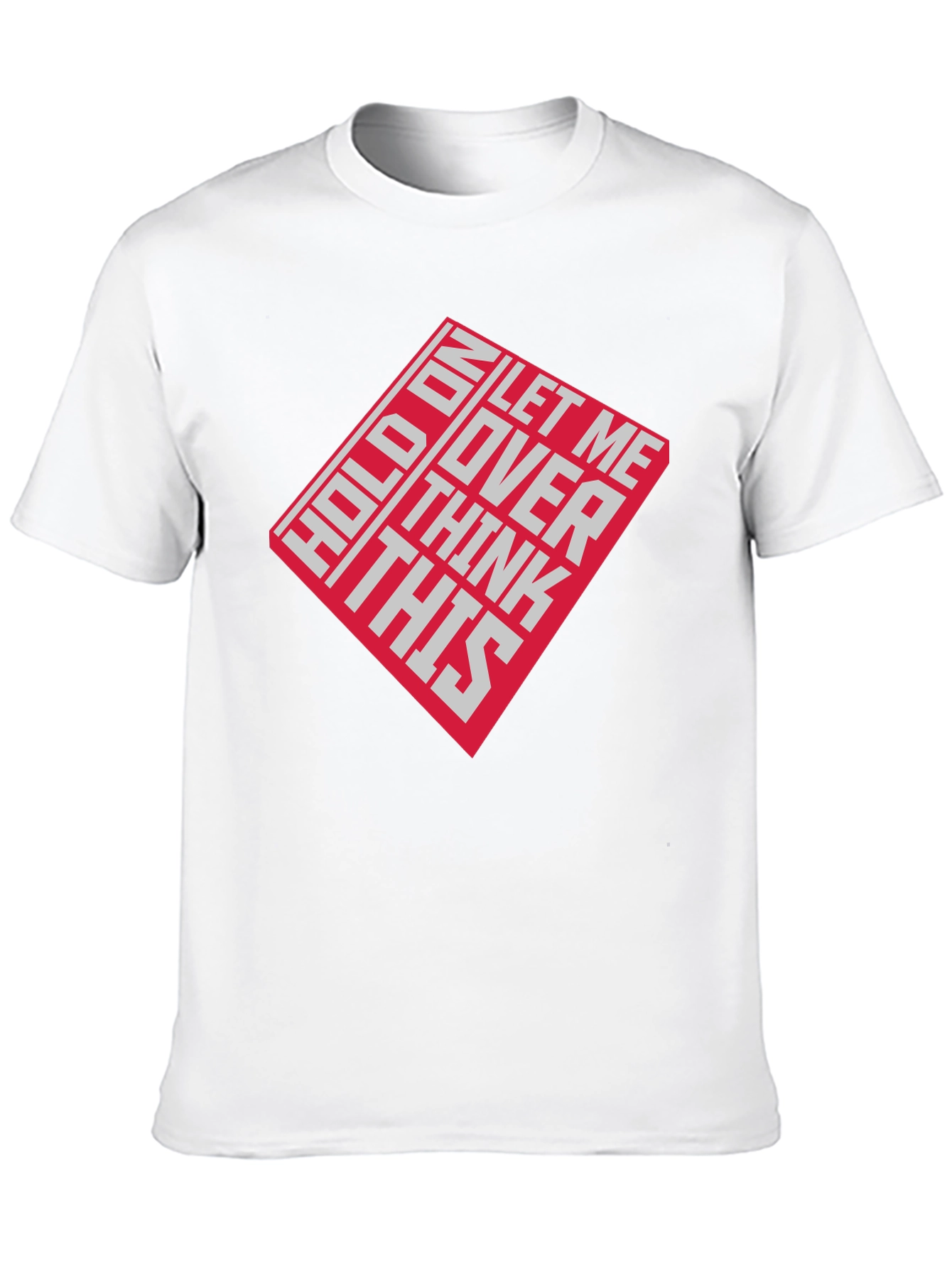 Black Hold On Let Me Over Think This T-Shirt view 10