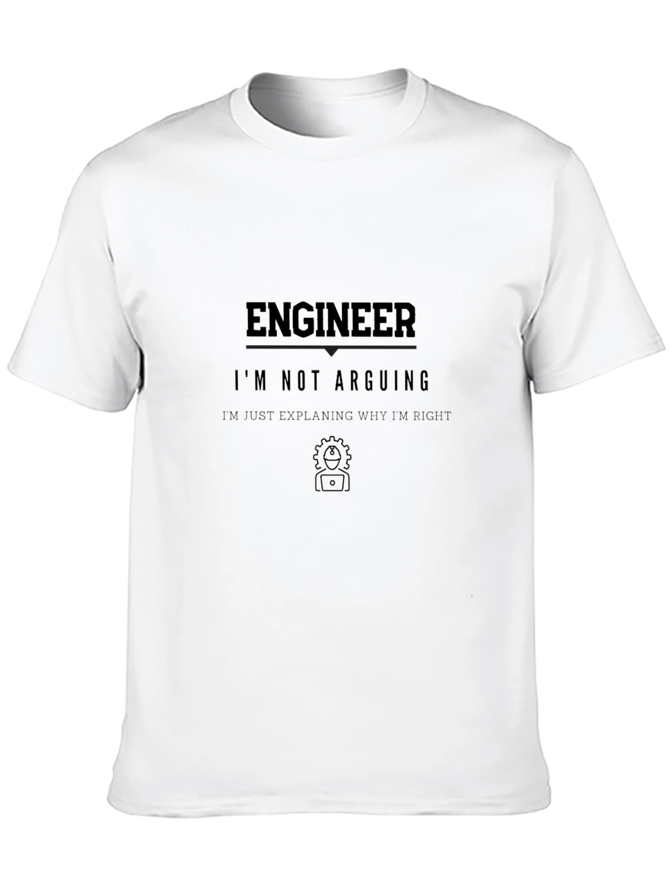 Engineer I'm Not Arguing Funny T-Shirt - 10