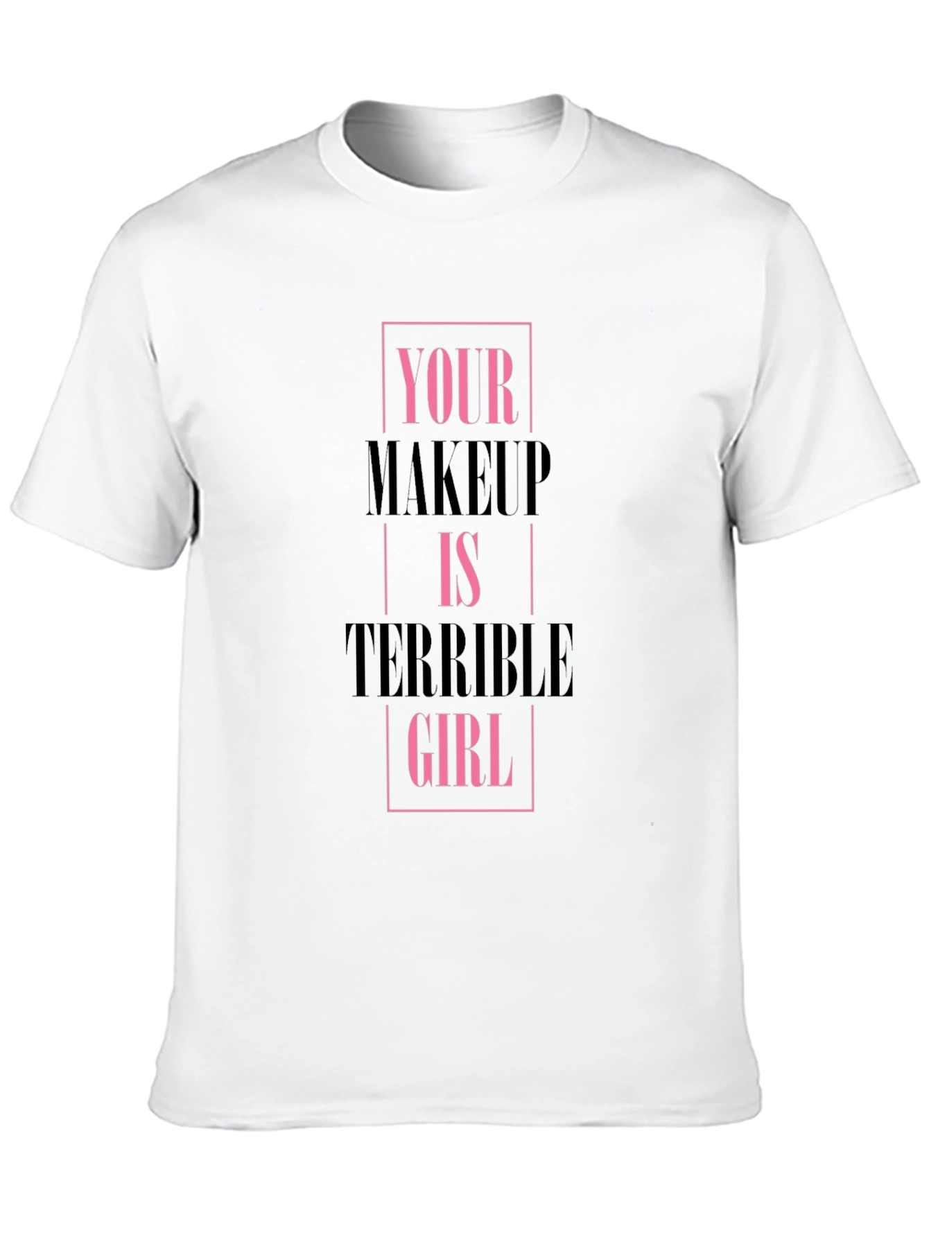 Black Your Makeup Is Terrible Girl Black T-Shirt view 10