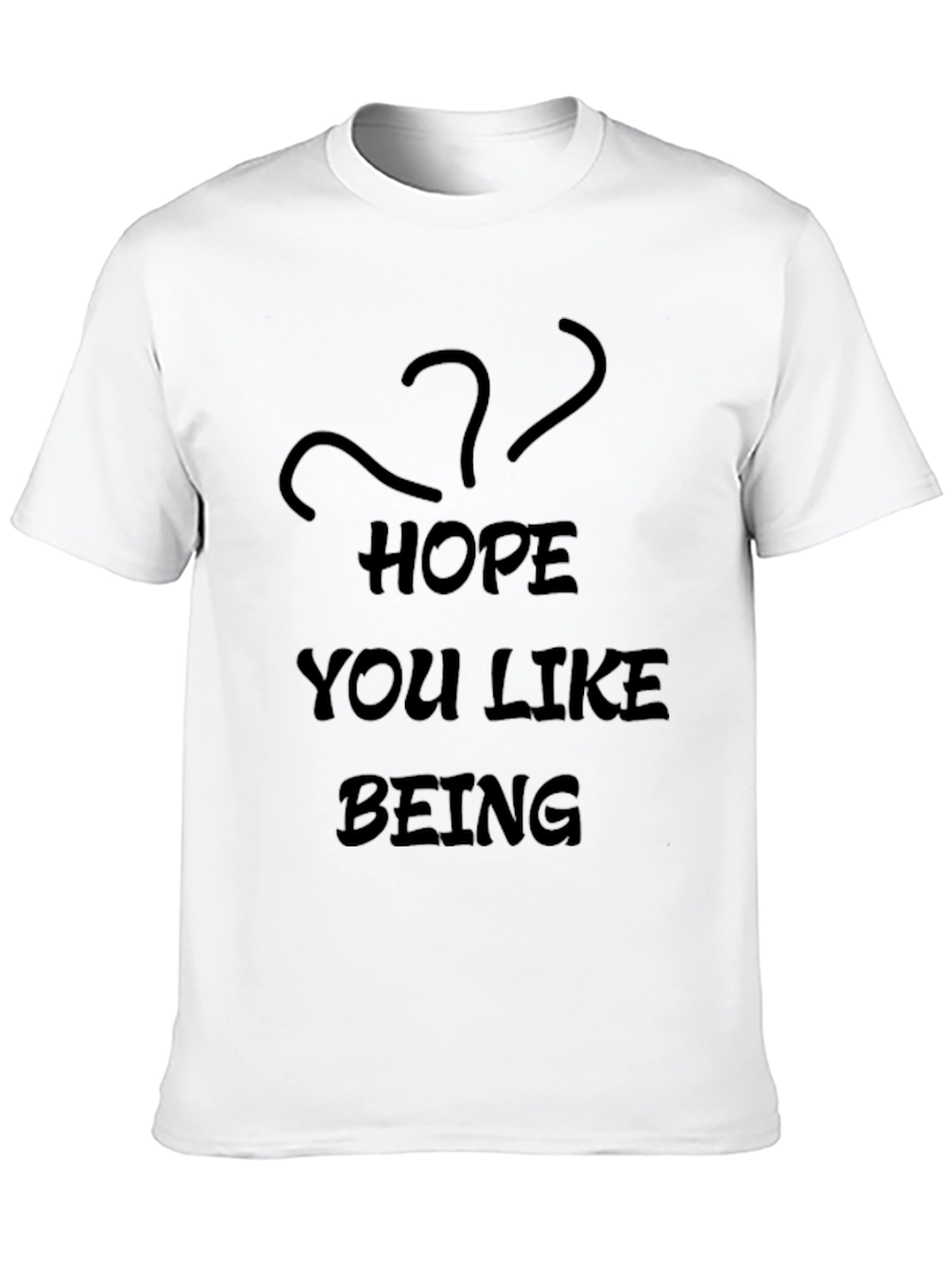 Black Hope You Like Being...? Graphic T-Shirt view 10