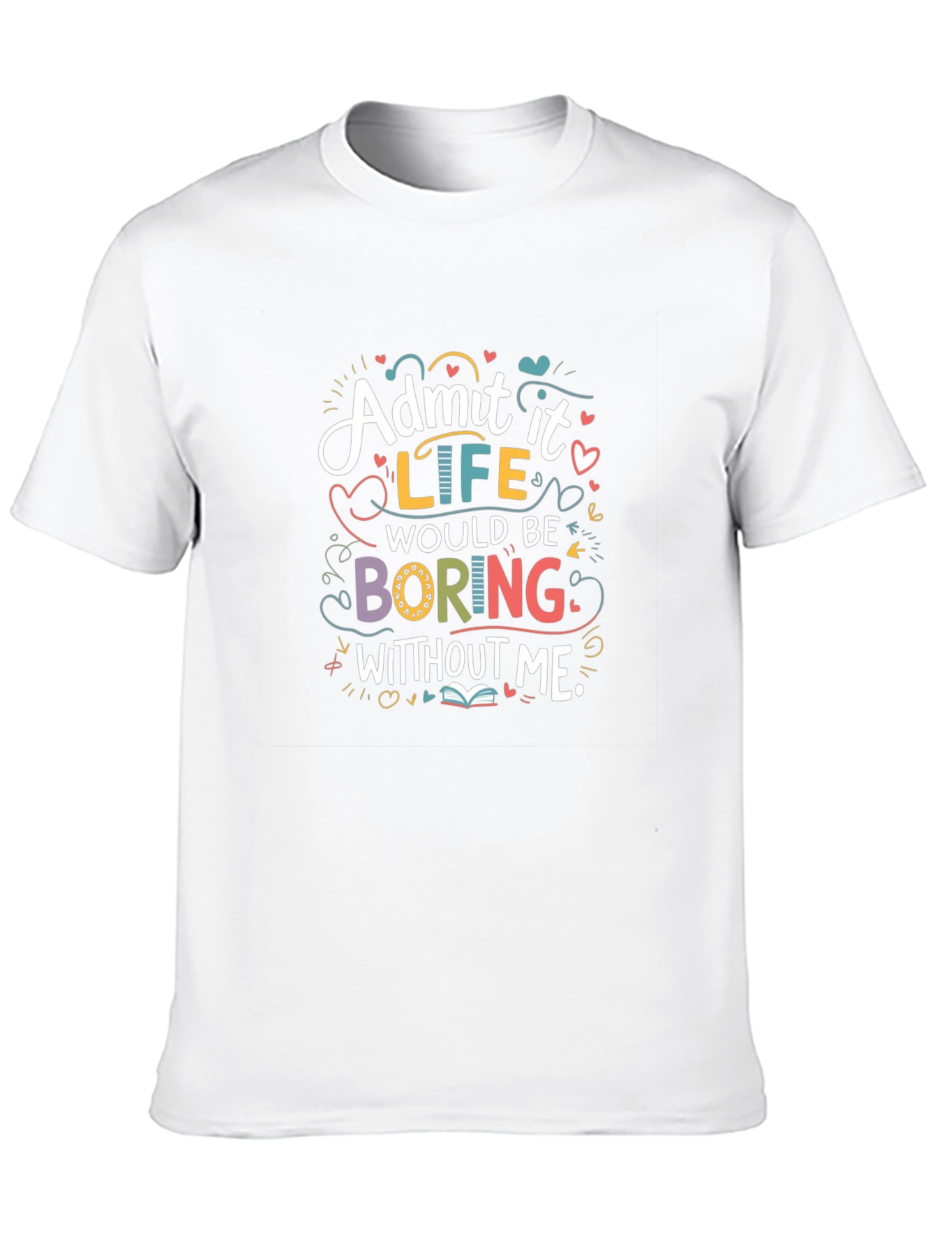 Black Admit It Life Would Be Boring Graphic T-Shirt view 10