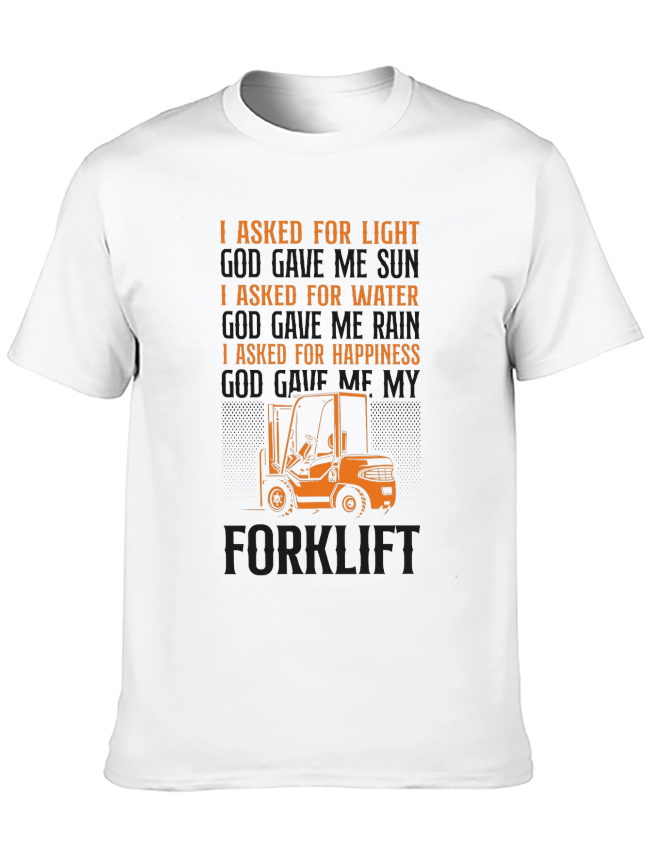 Black Forklift T-Shirt - I Asked For Happiness view 10