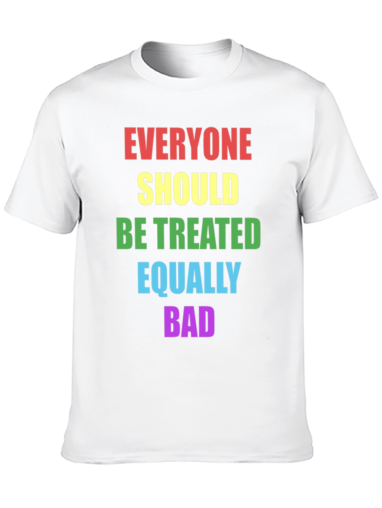 Black Equality T-Shirt - Treat Everyone Equally Bad view 10