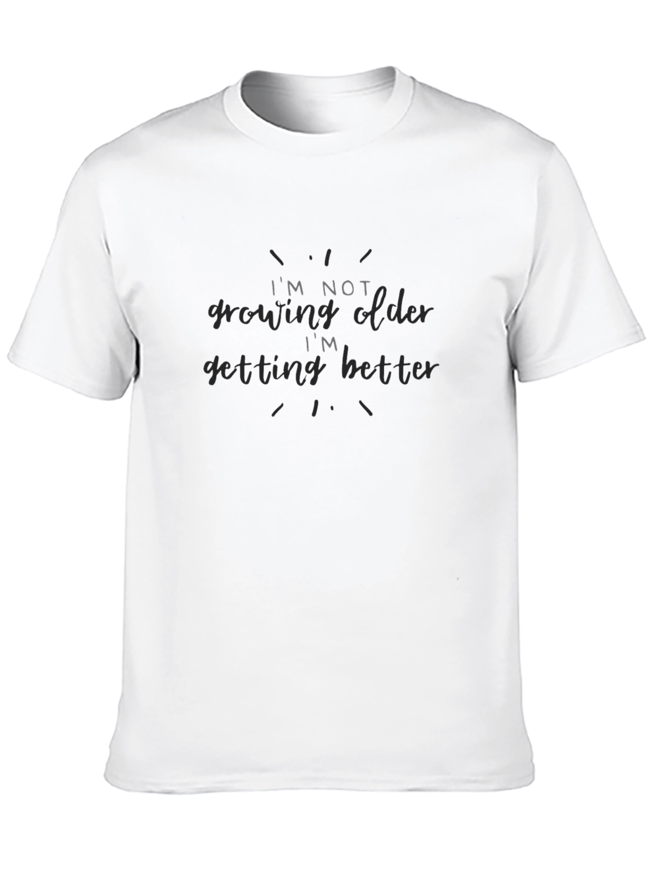 Black I'm Not Growing Older - Funny T-Shirt view 10
