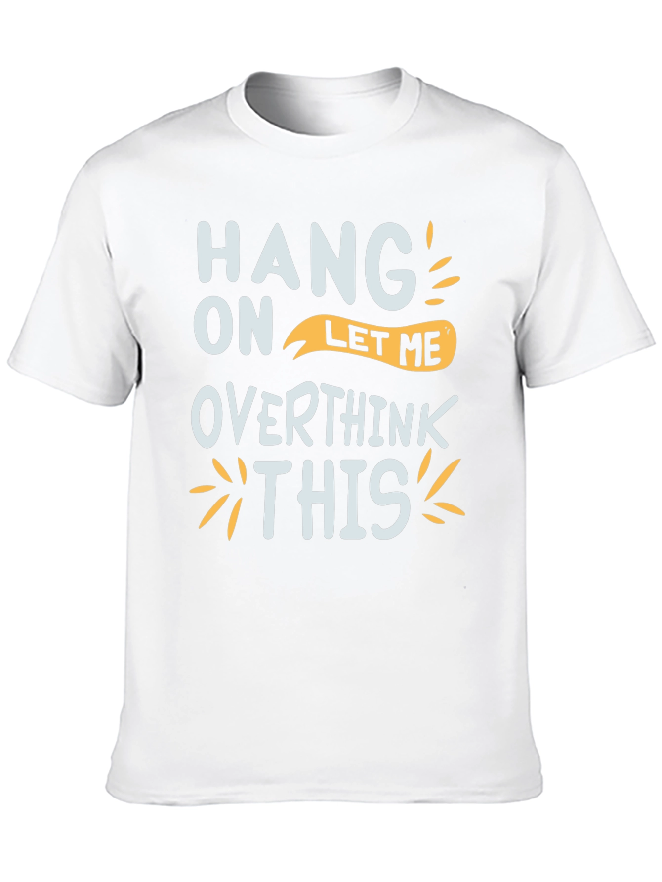 Black Hang On Let Me Overthink This Graphic Tee view 10