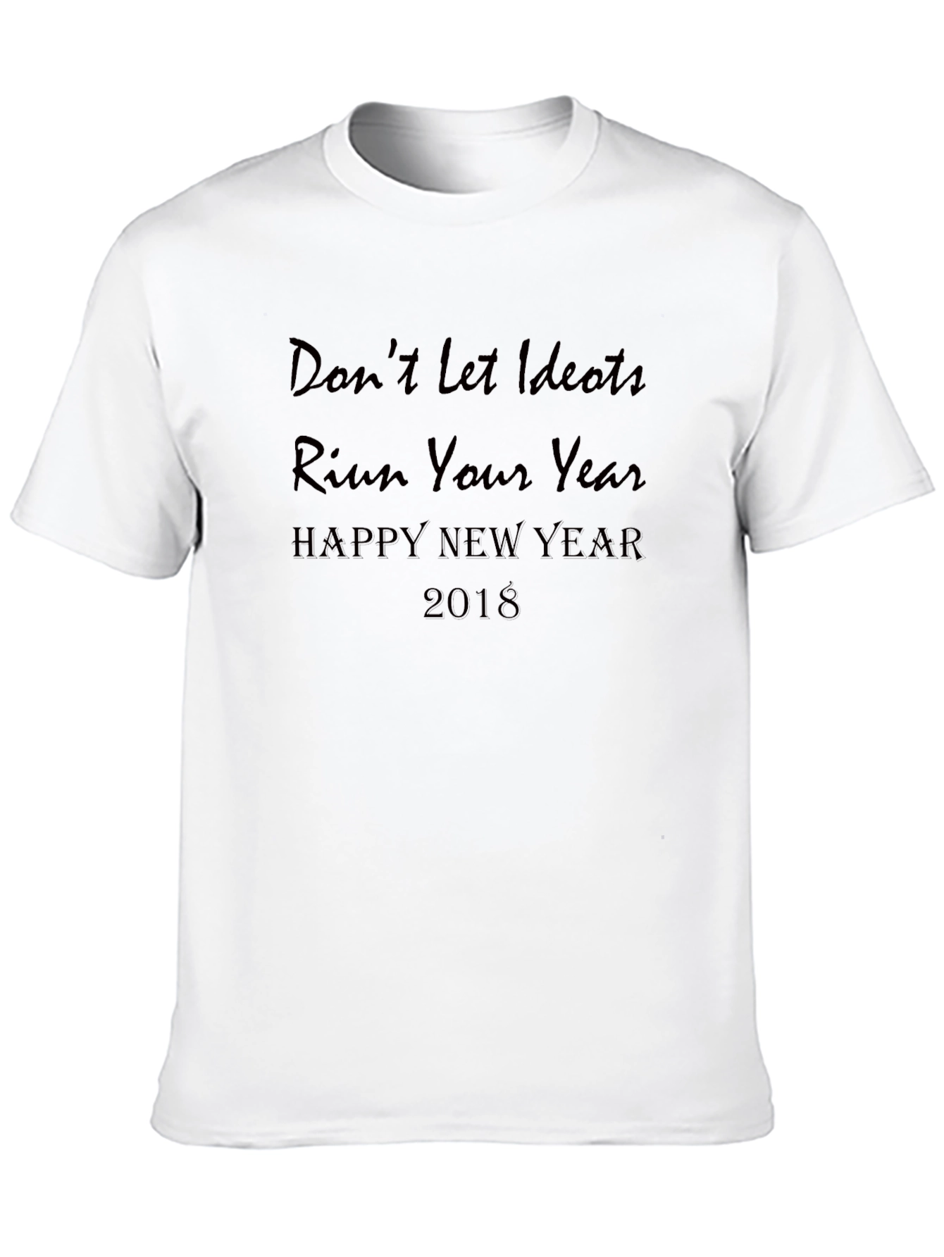 Black Don't Let Idiots Ruin Your Year Black T-Shirt view 10