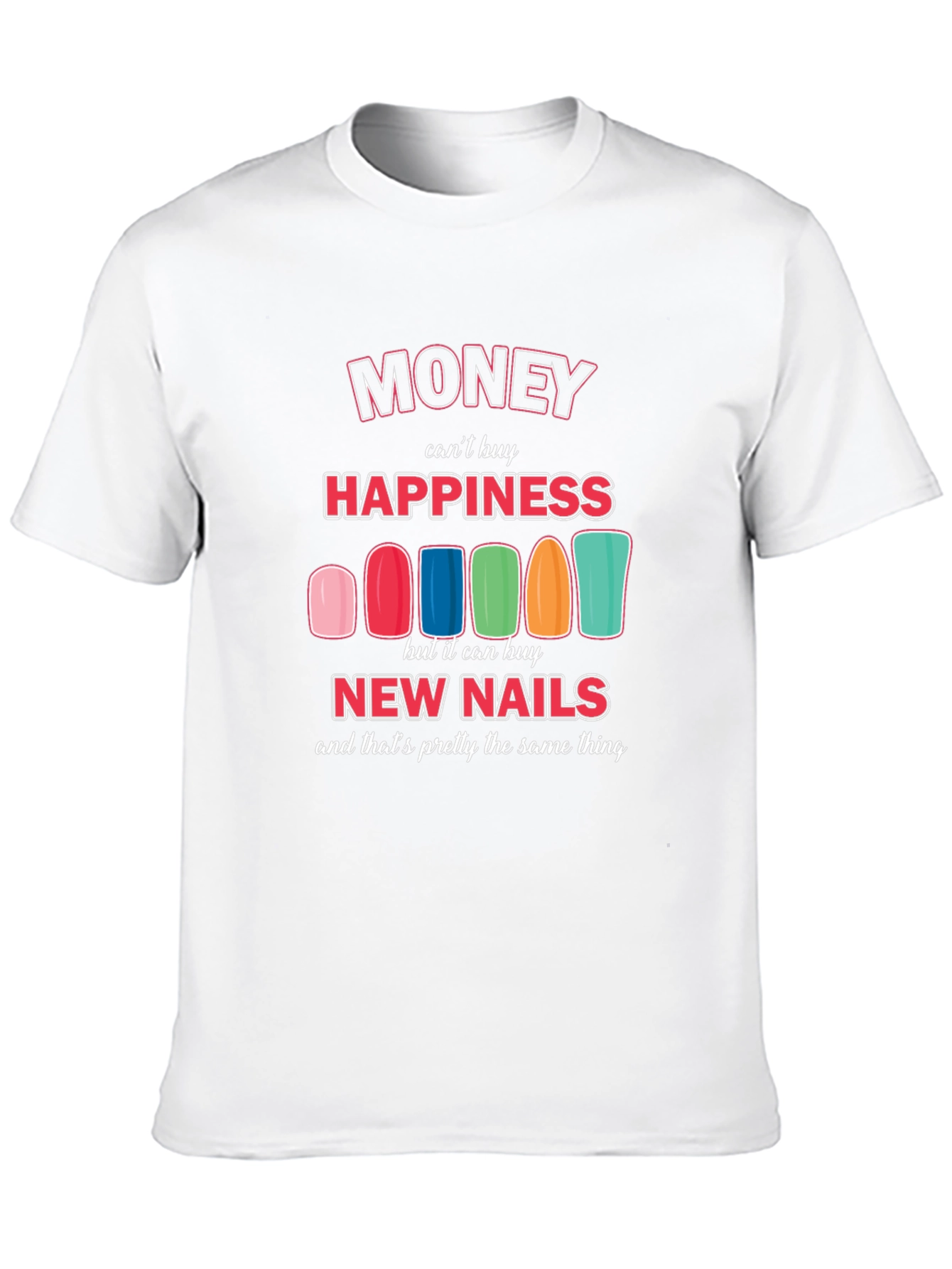 Black Money Can't Buy Happiness New Nails T-Shirt view 10