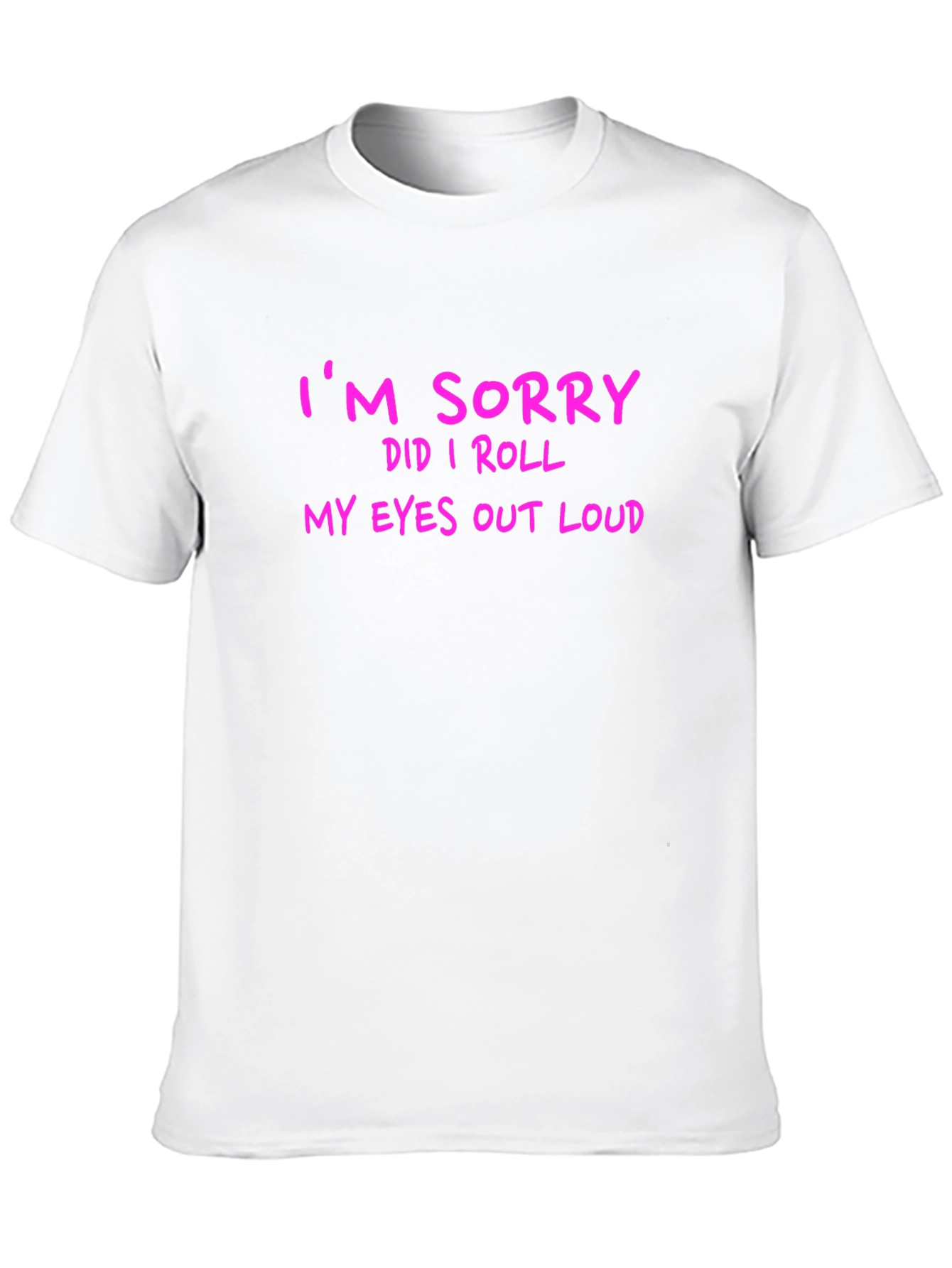 Black Funny Graphic T-Shirt - "I'm Sorry Did I Roll My Eyes Out Loud" view 10