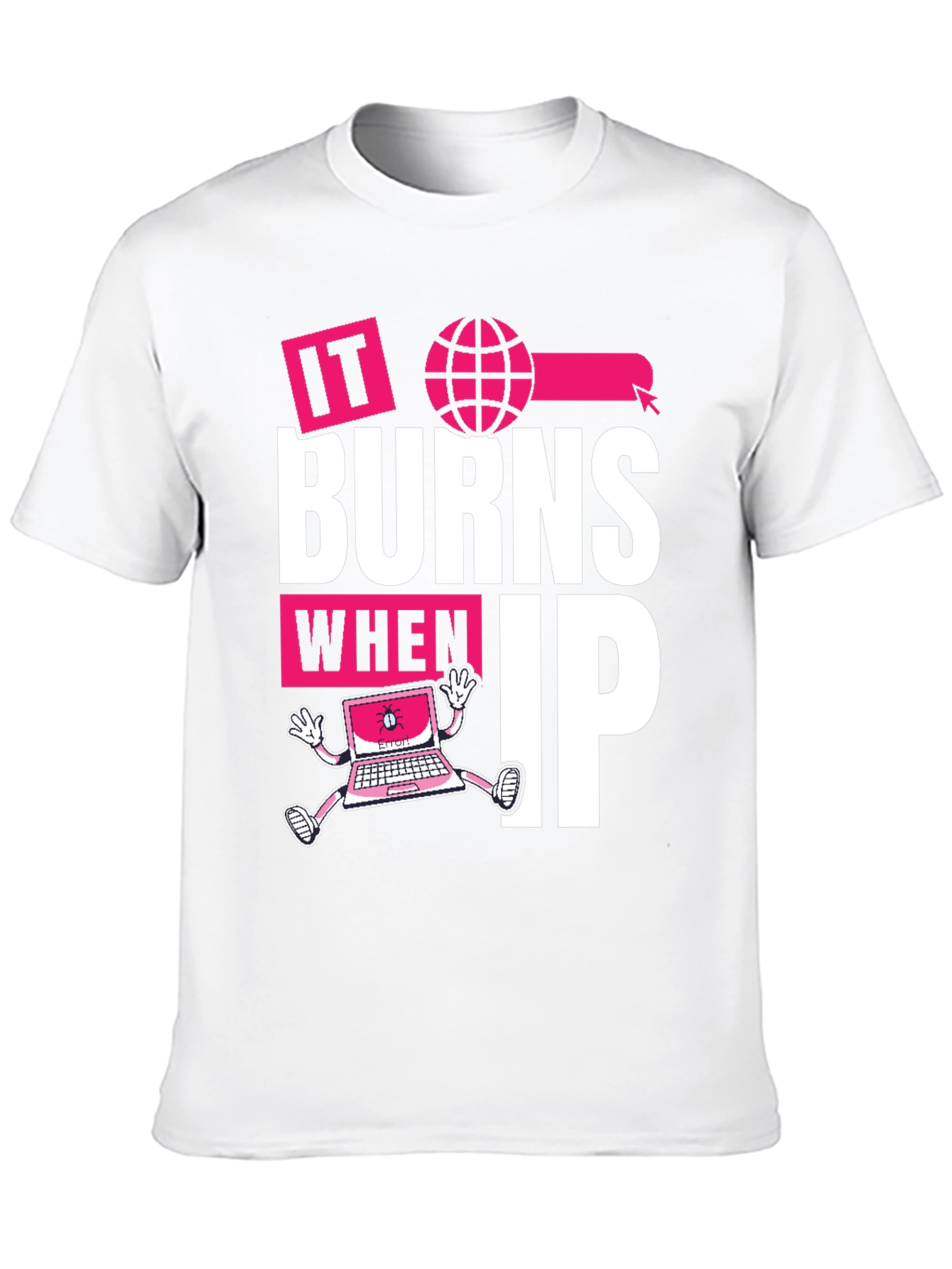 Black It Burns When IP T-Shirt - Funny Tech Humor Tee view 10