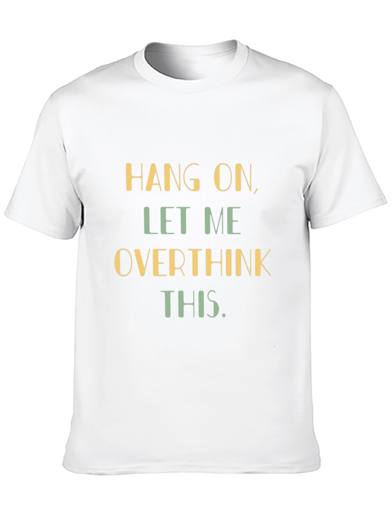 Black Hang On, Let Me Overthink This - Graphic Tee view 10