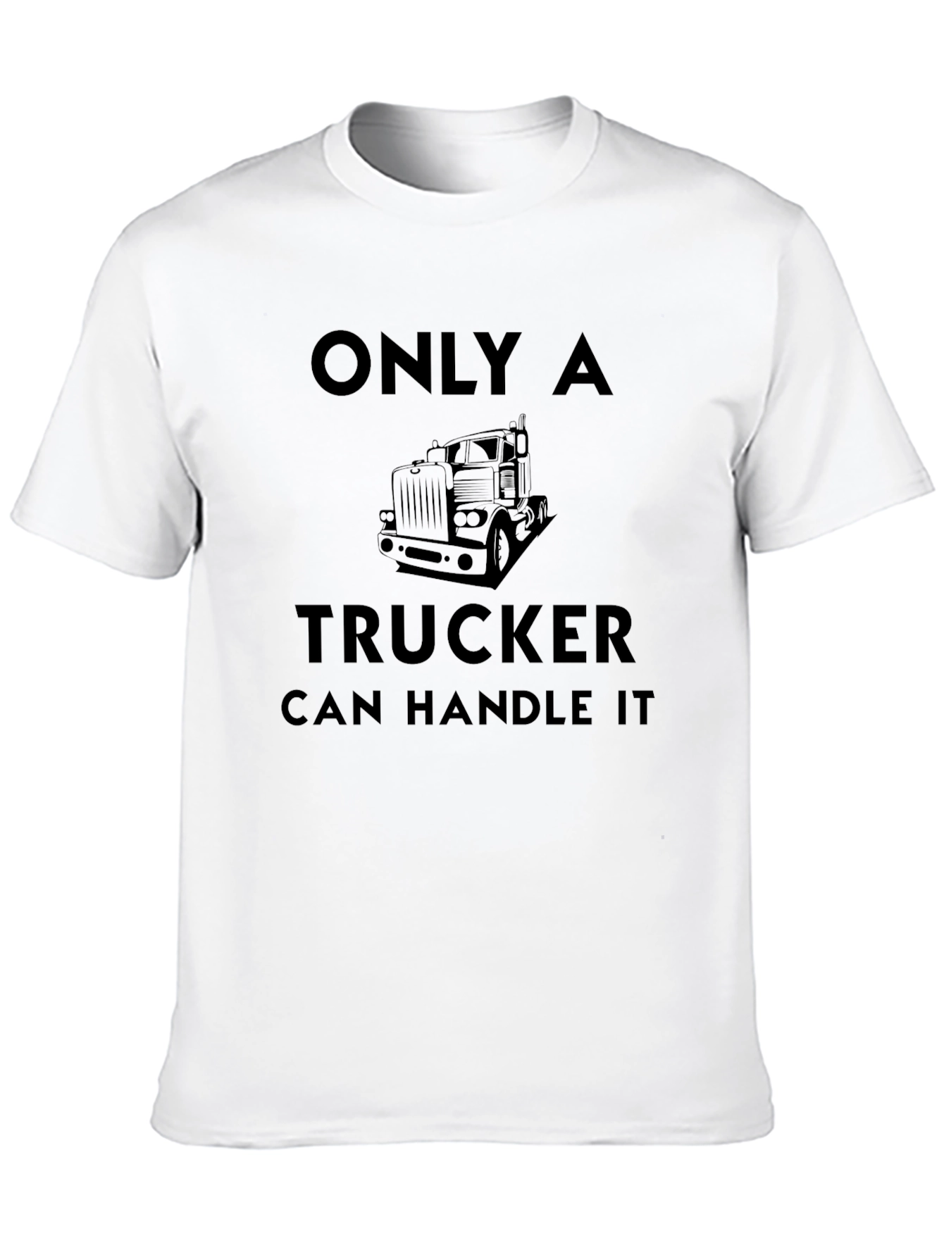 Trucker T-Shirt - Only a Trucker Can Handle It - 10