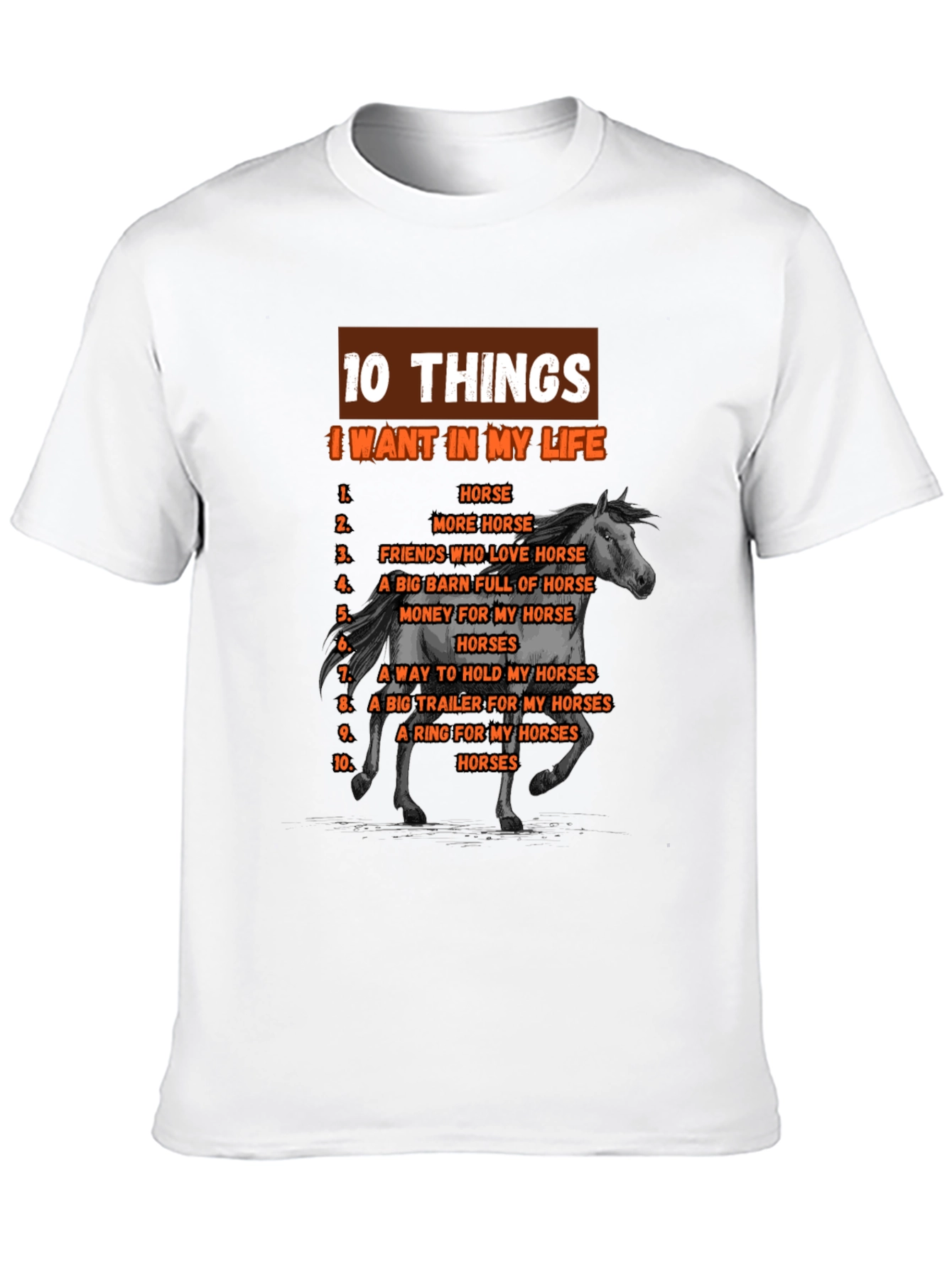 Horse Lover T-Shirt: 10 Things I Want In My Life - 10