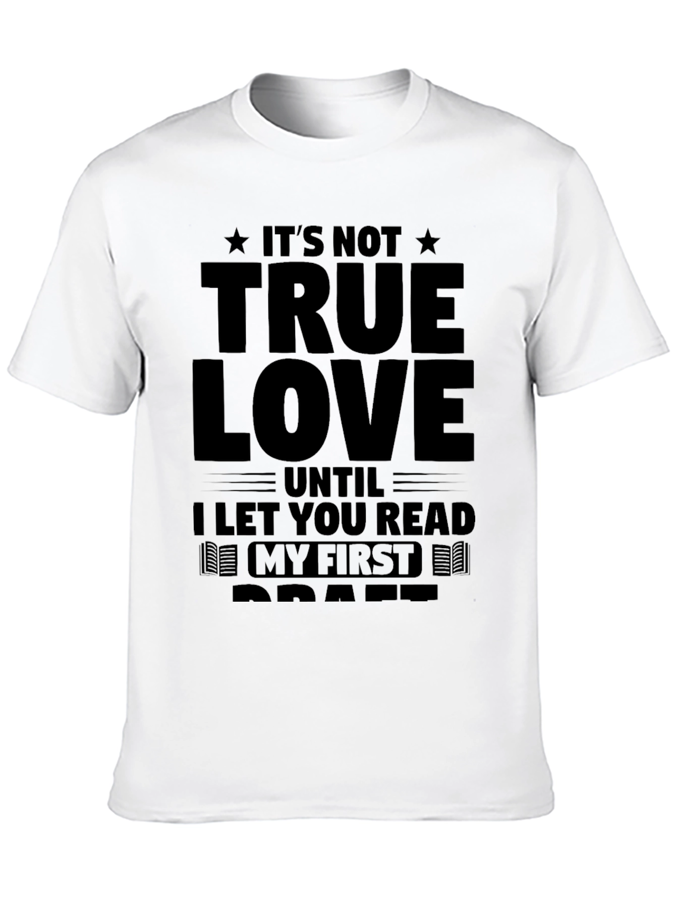 Black It's Not True Love T-Shirt - Read My First Draft view 10