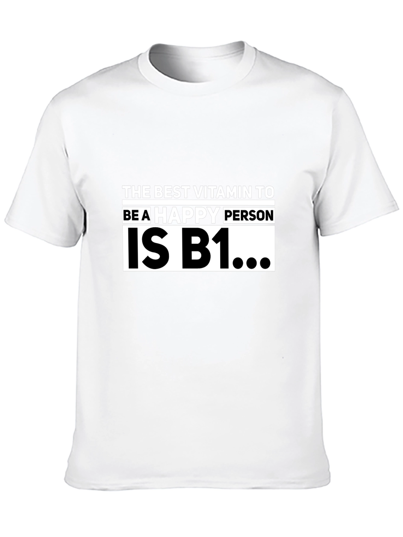 Black The Best Vitamin To Be A Happy Person Is B1 T-Shirt view 10