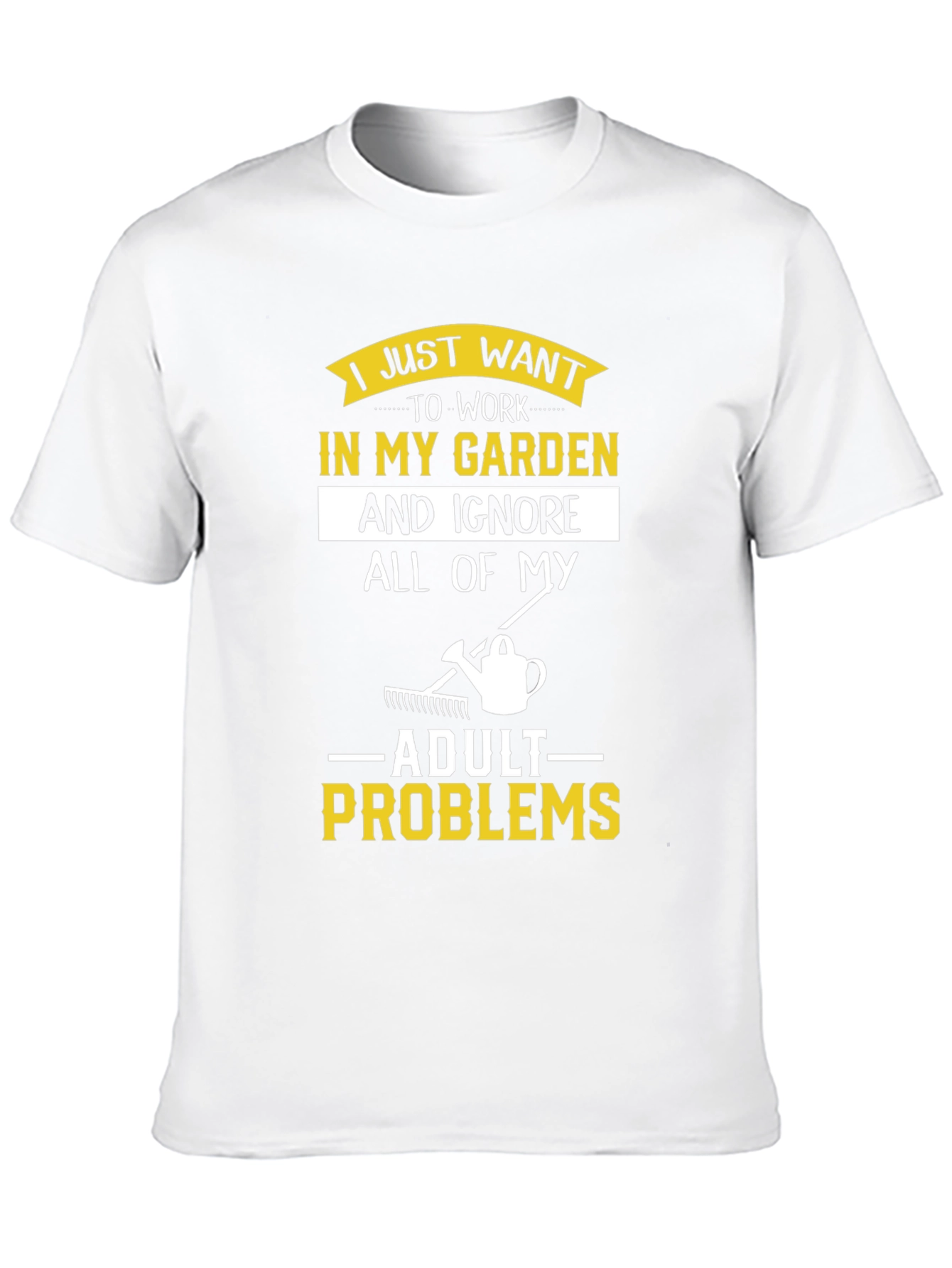 I Just Want to Work in My Garden T-Shirt - 10