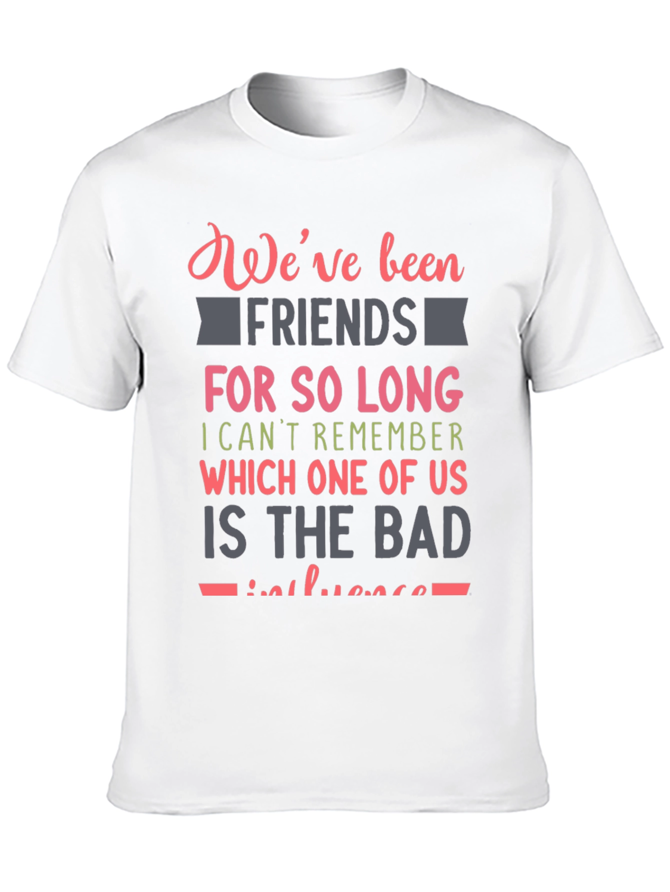 Black Funny Friendship T-Shirt - We've Been Friends For So Long view 10