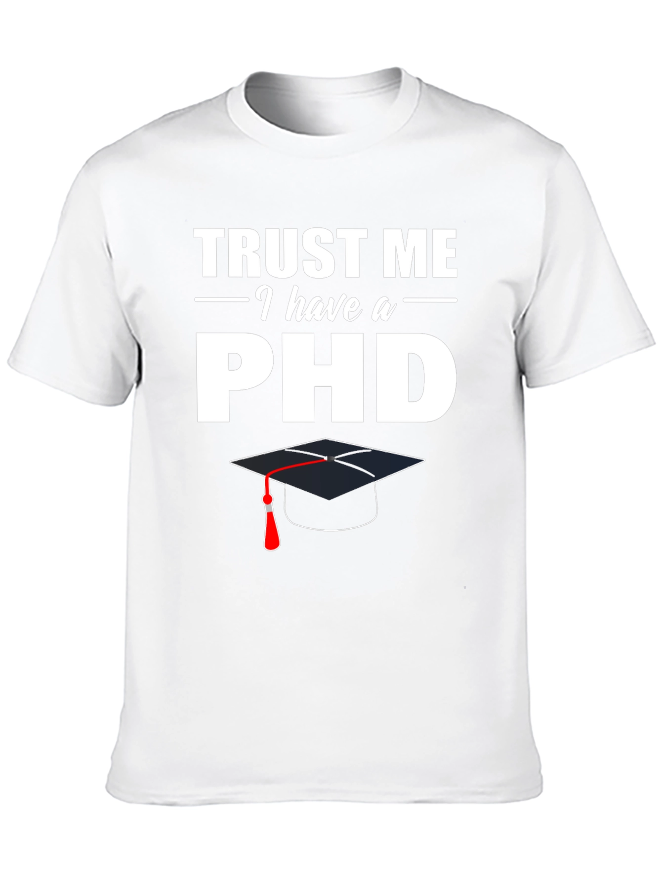 Black Trust Me I Have a PhD T-Shirt view 10