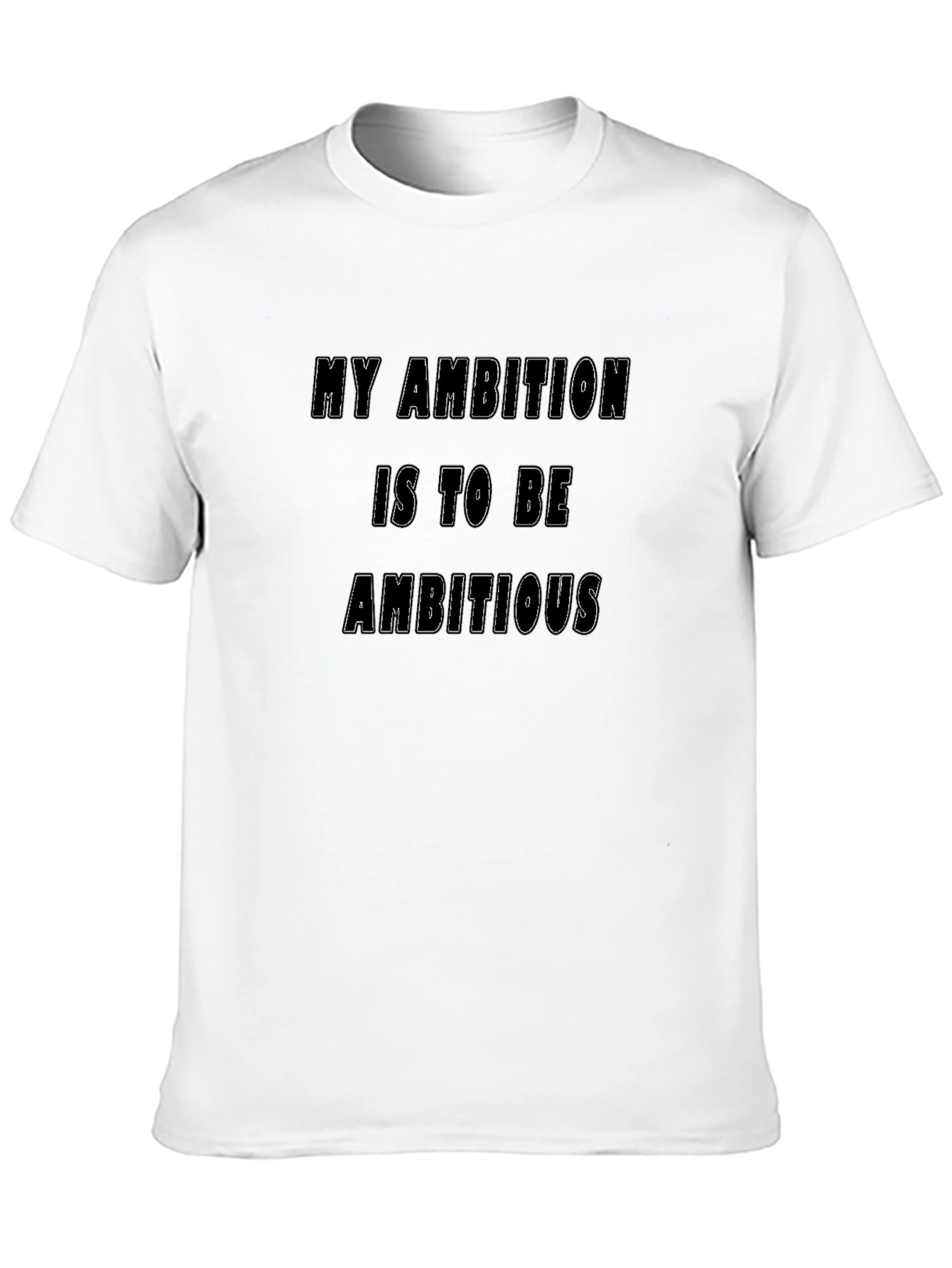 Black My Ambition T-Shirt - Funny Slogan Tee view 10