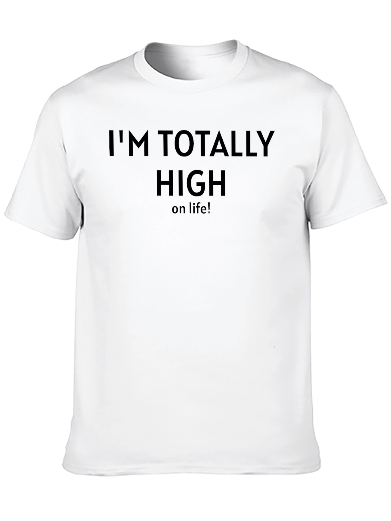 Black I'm Totally High on Life - Black Graphic Tee view 10