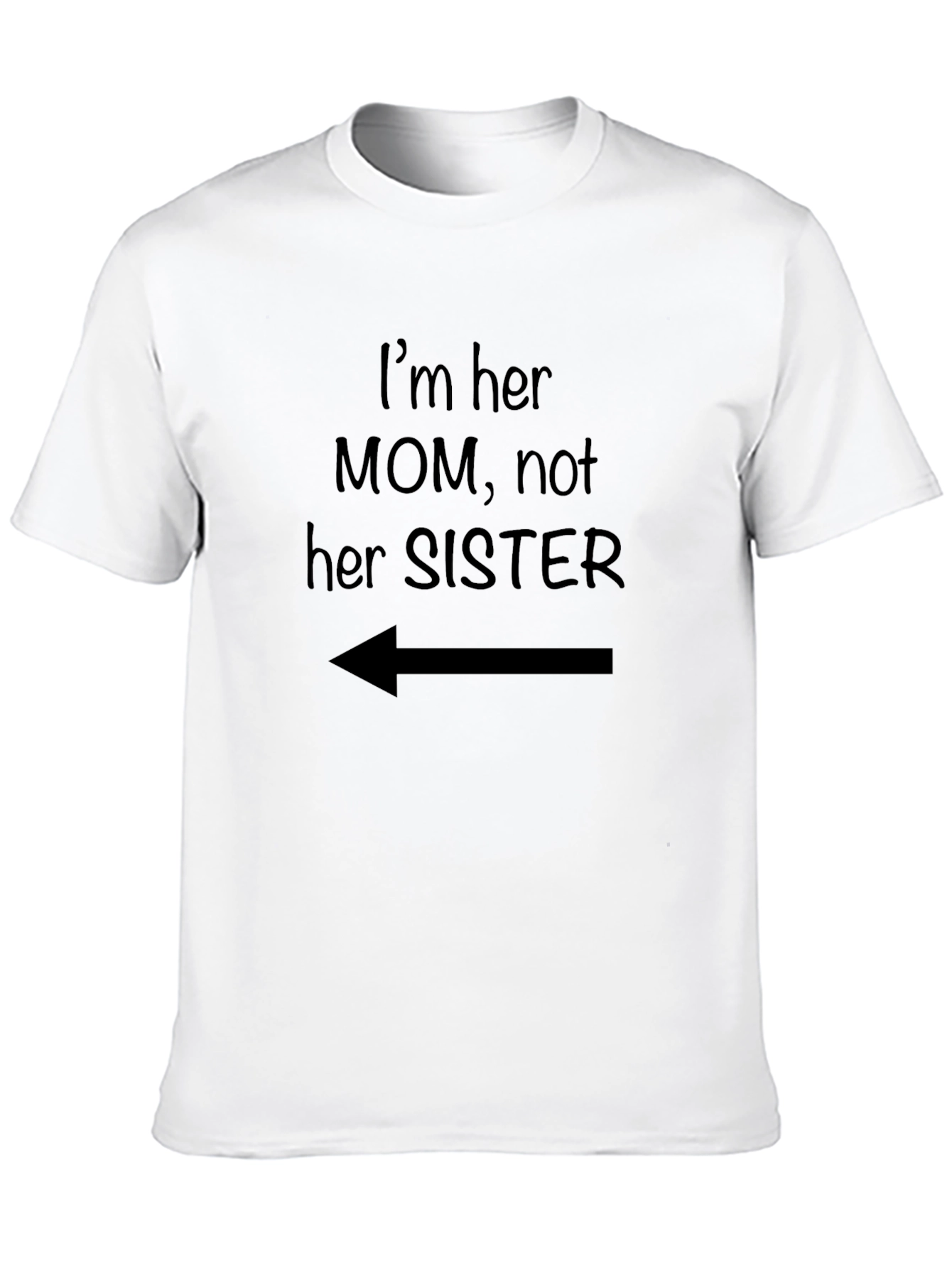 Black Funny Mom T-Shirt - I'm Her Mom, Not Her Sister view 10