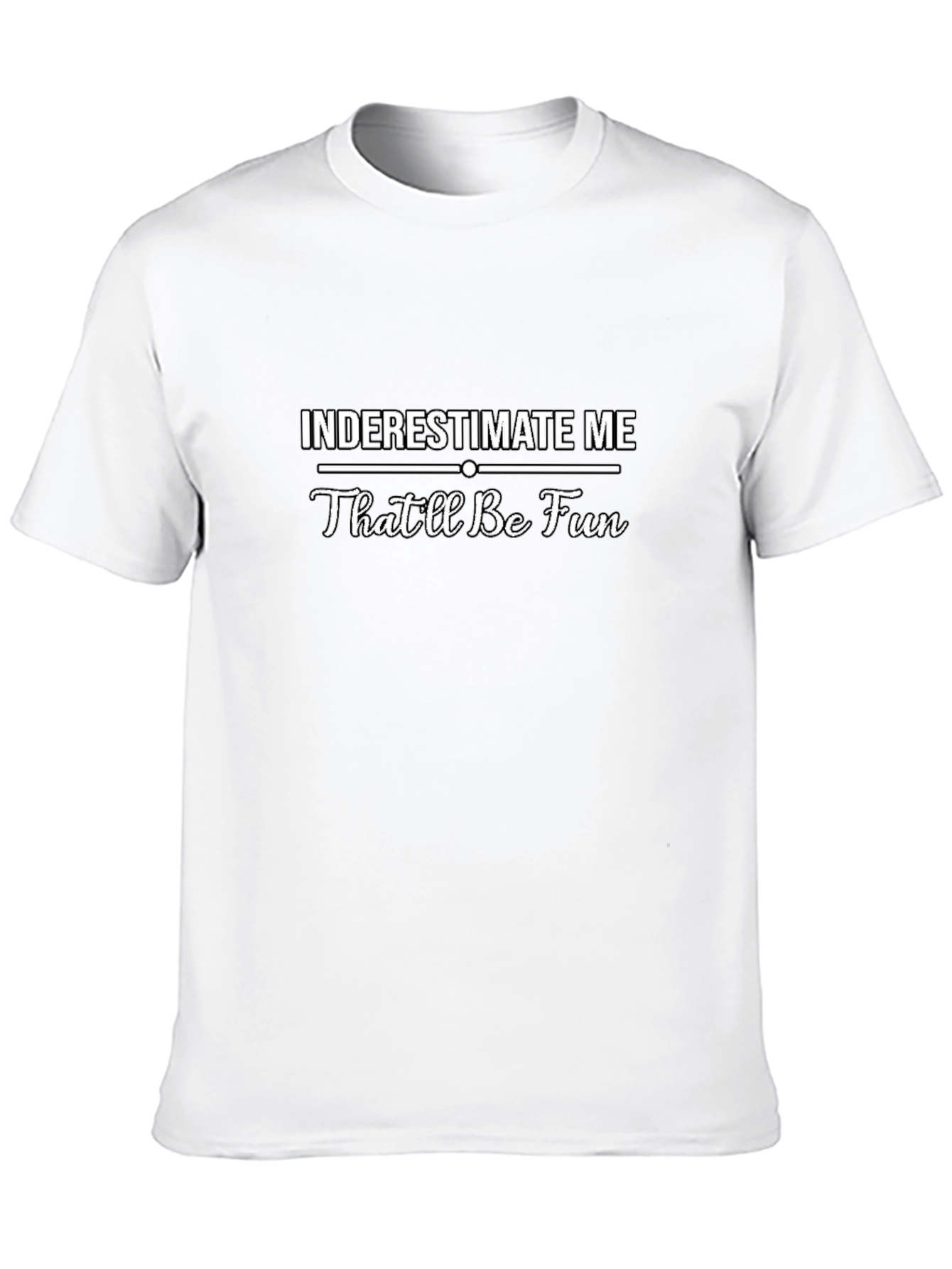 Black Underestimate Me Funny Sarcastic Men's T-Shirt view 10