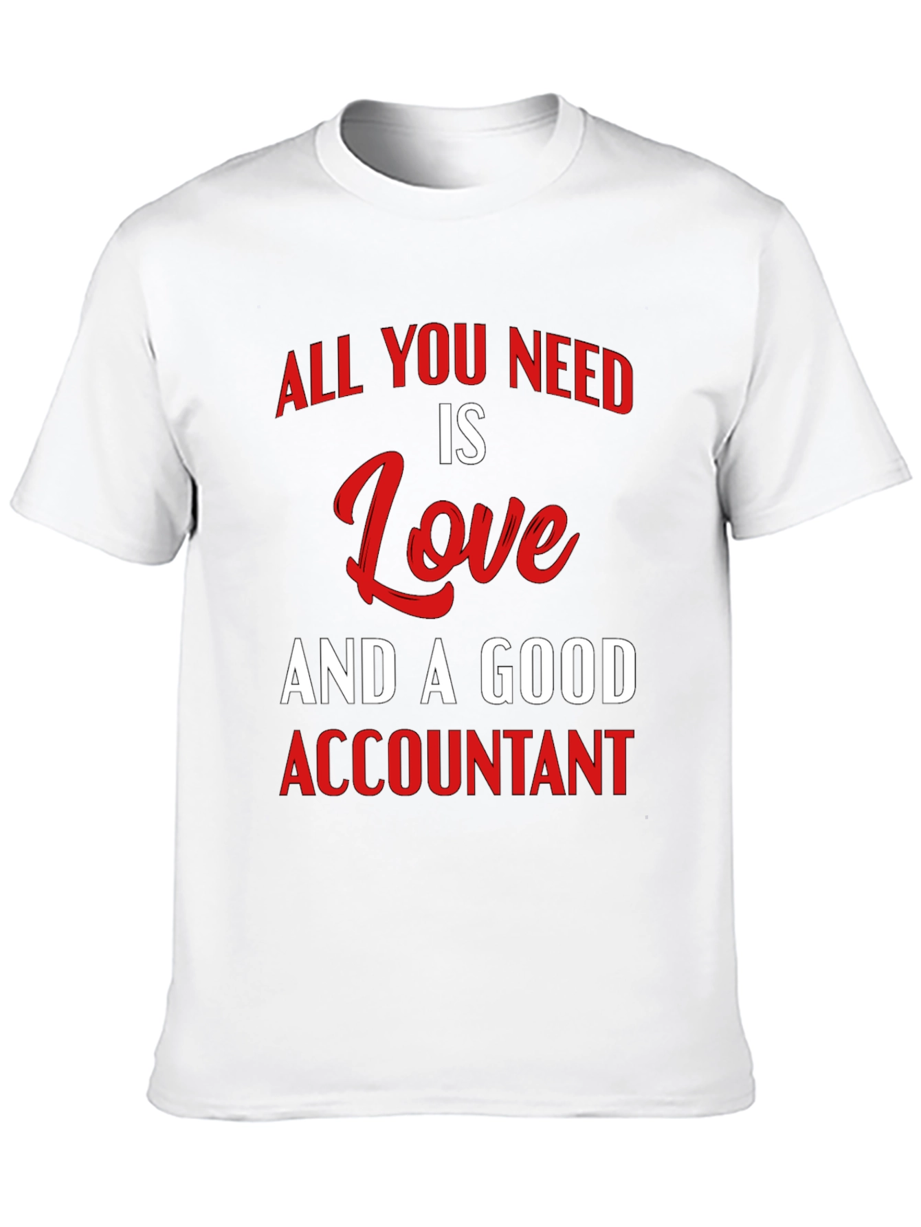 Black All You Need is Love & A Good Accountant T-Shirt view 10
