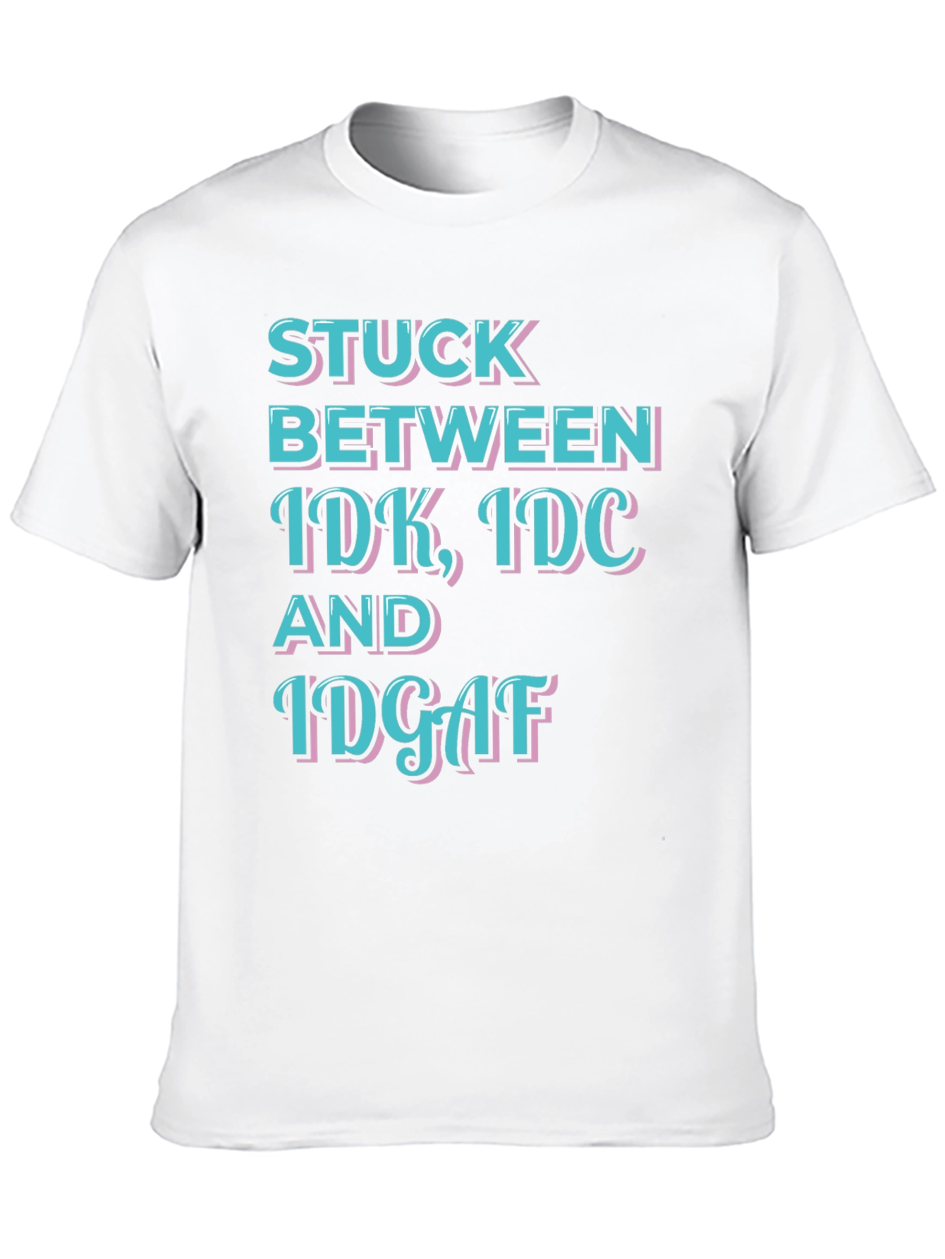 Black Stuck Between IDK IDC IDGAF Graphic Tee view 10