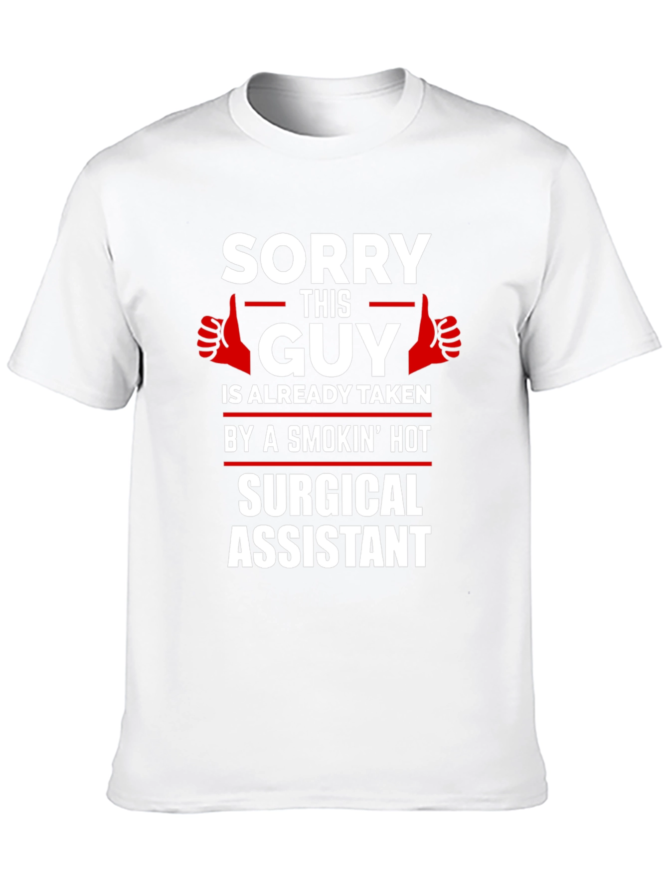 Black Sorry This Guy Taken by a Smokin' Hot Surgical Assistant T-Shirt view 10