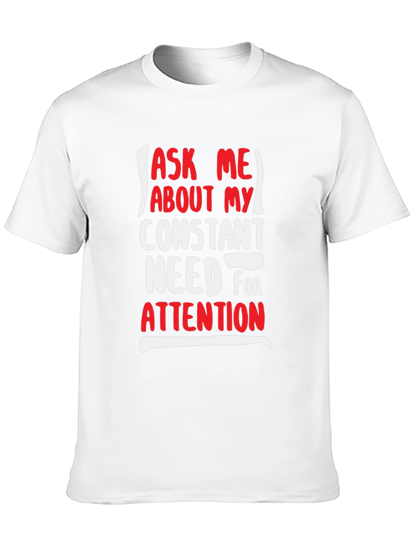 Black Attention-Grabbing Graphic Tee - Ask Me About My Need For Attention view 10