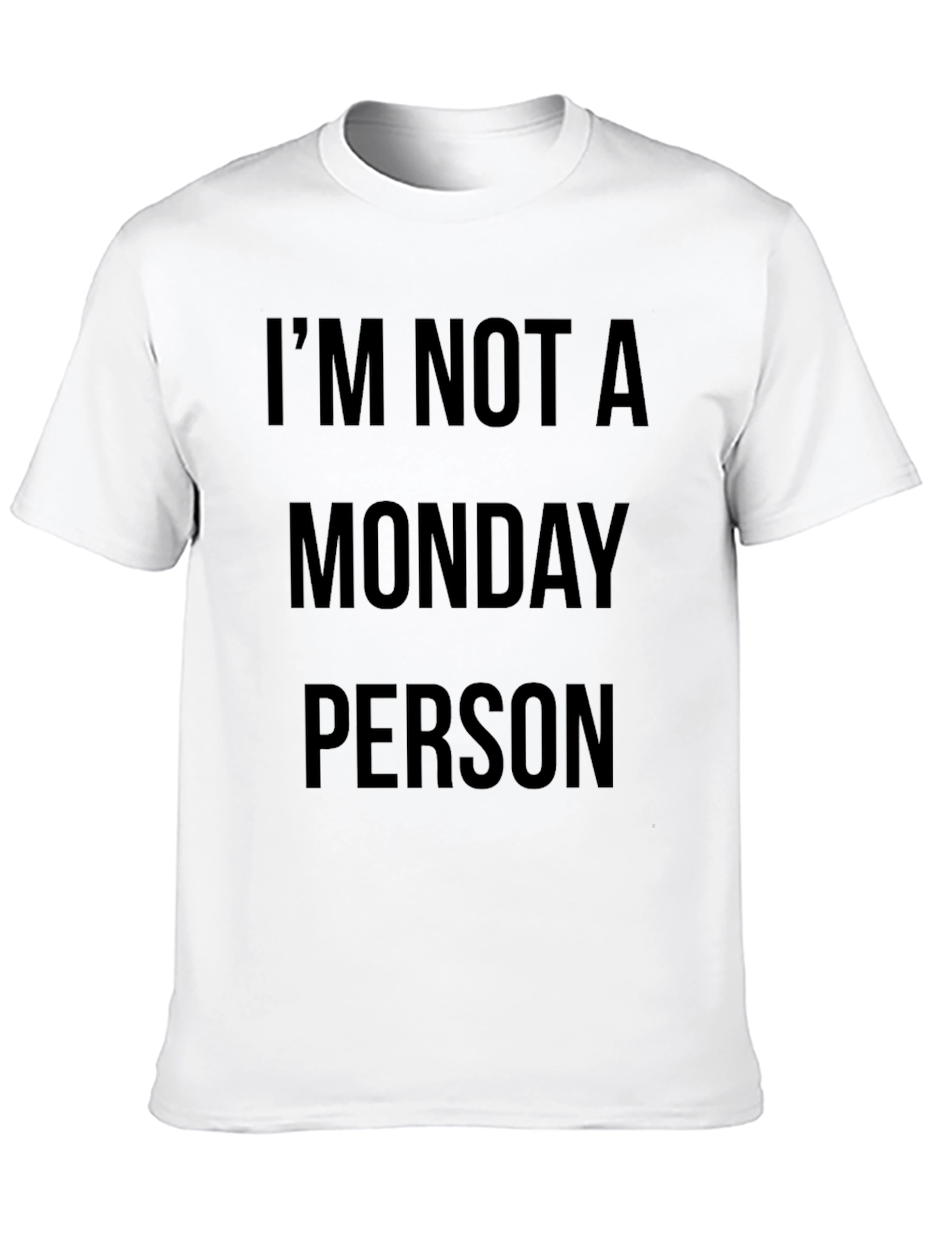 Black I'm Not A Monday Person T-Shirt - Funny Graphic Tee view 10