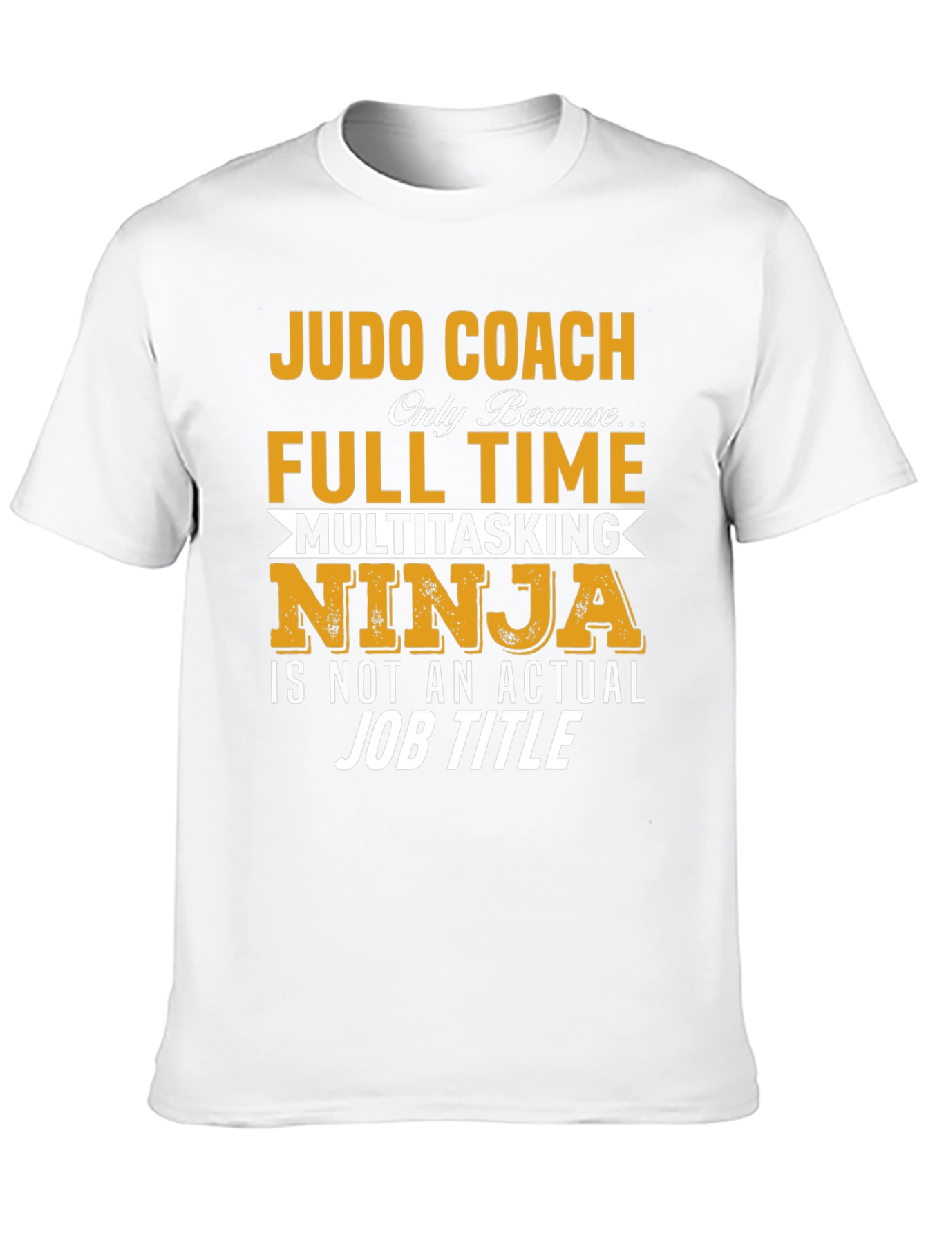 Black Judo Coach Full Time Multitasking Ninja T-Shirt view 10