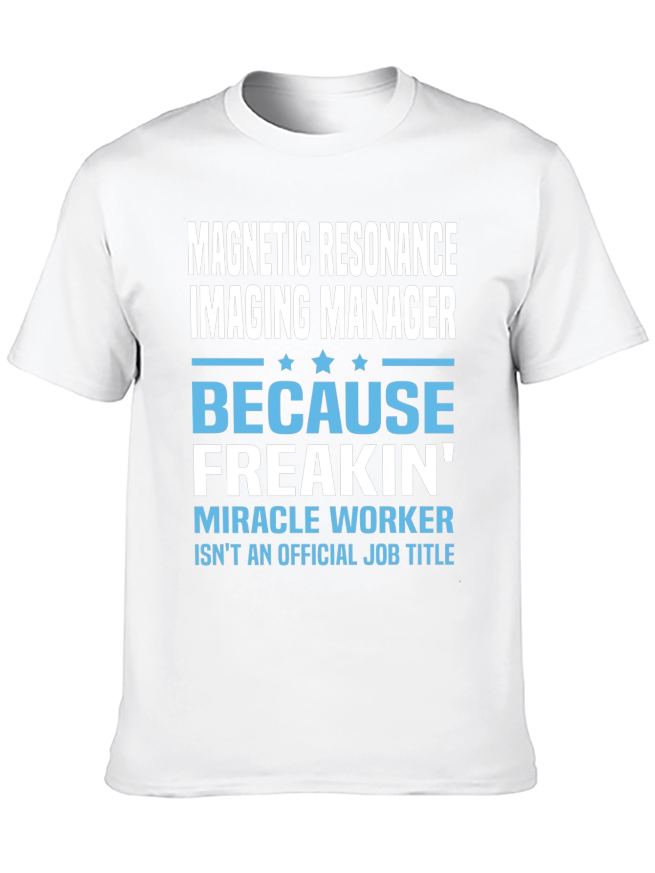 Black MRI Tech T-Shirt - Because Freakin' Miracle Worker view 10