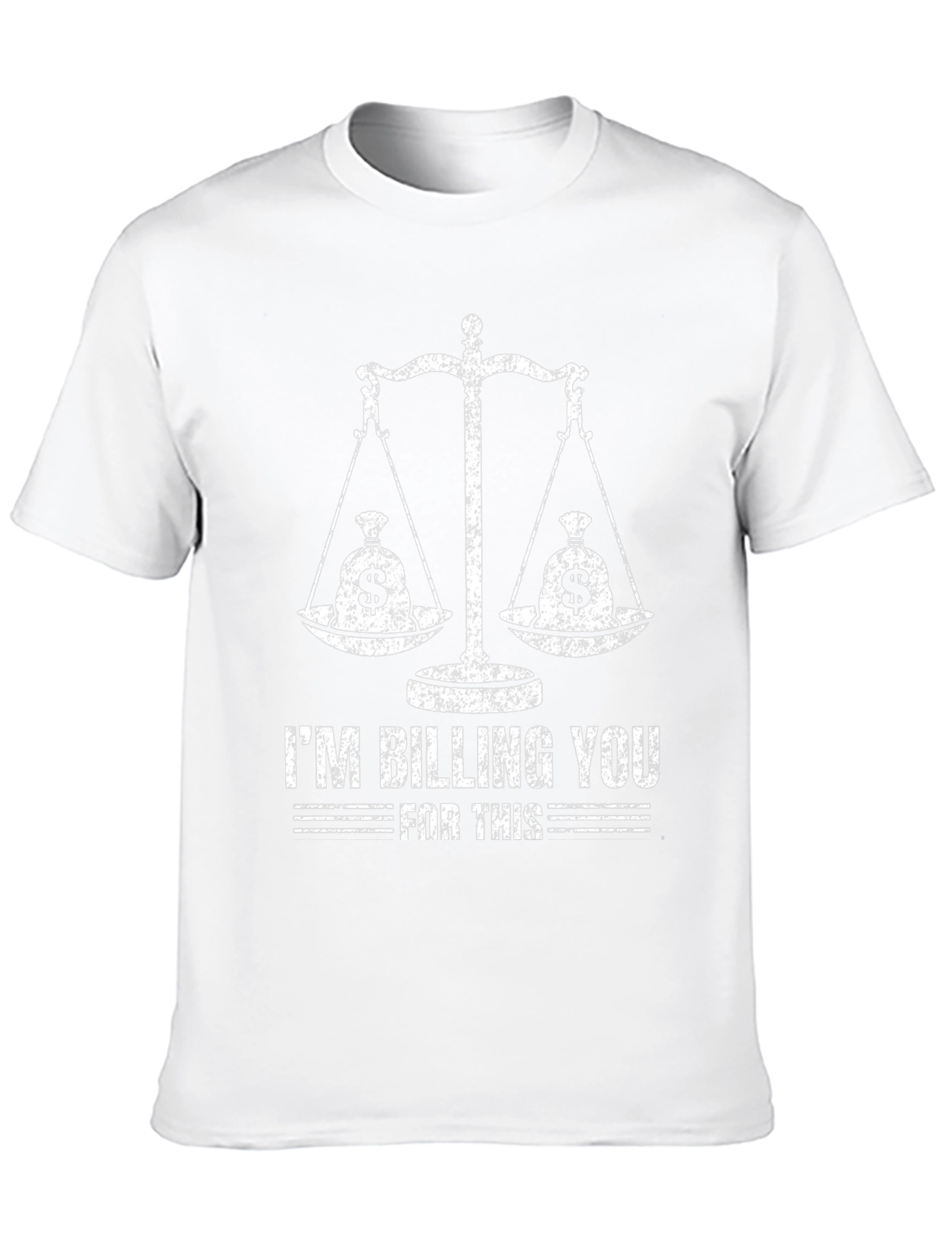 I'm Billing You For This T-Shirt - Funny Lawyer Tee - 10