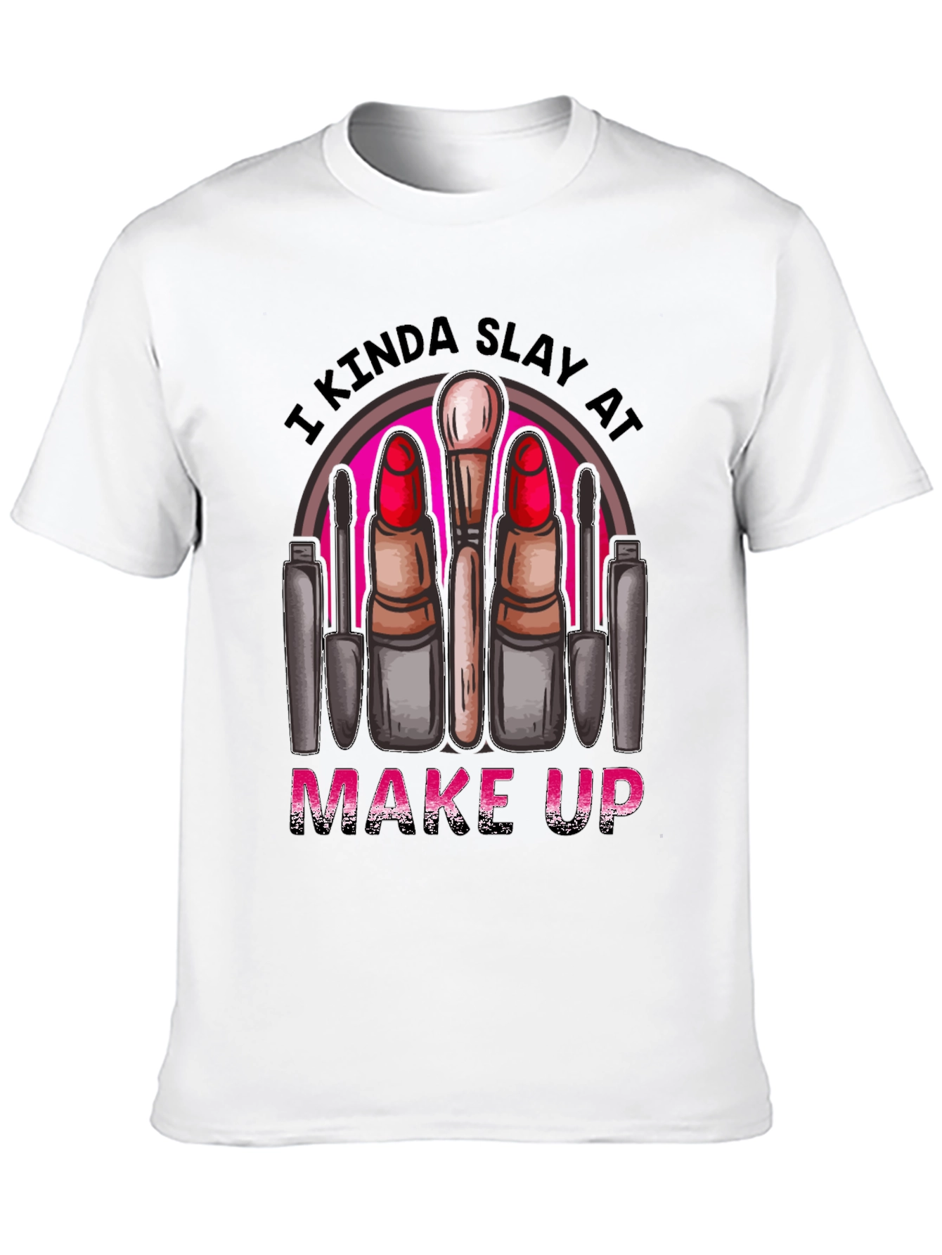 Black Kinda Slay At Make Up T-Shirt view 10