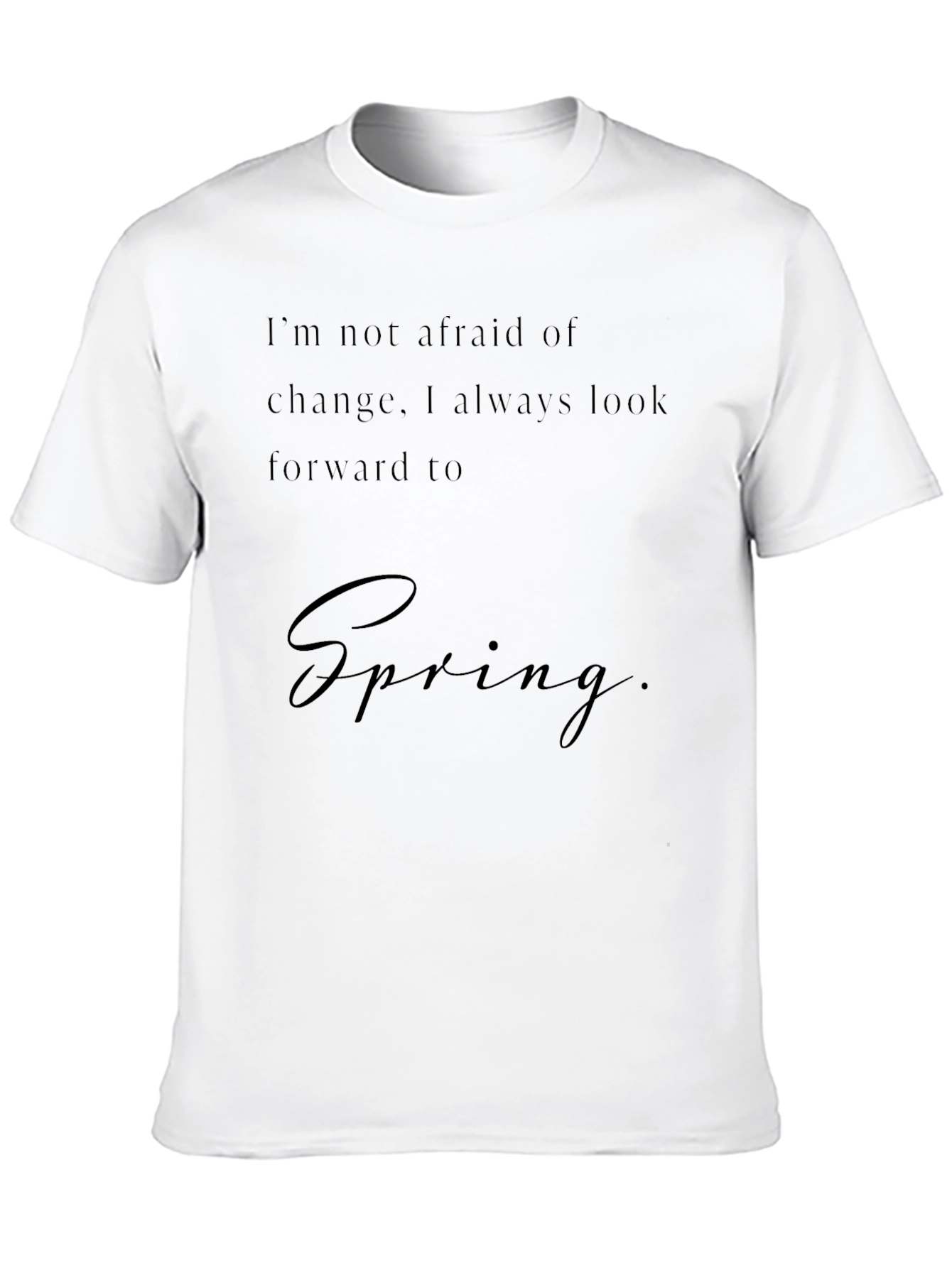 Black Spring T-Shirt - "I'm Not Afraid of Change" view 10