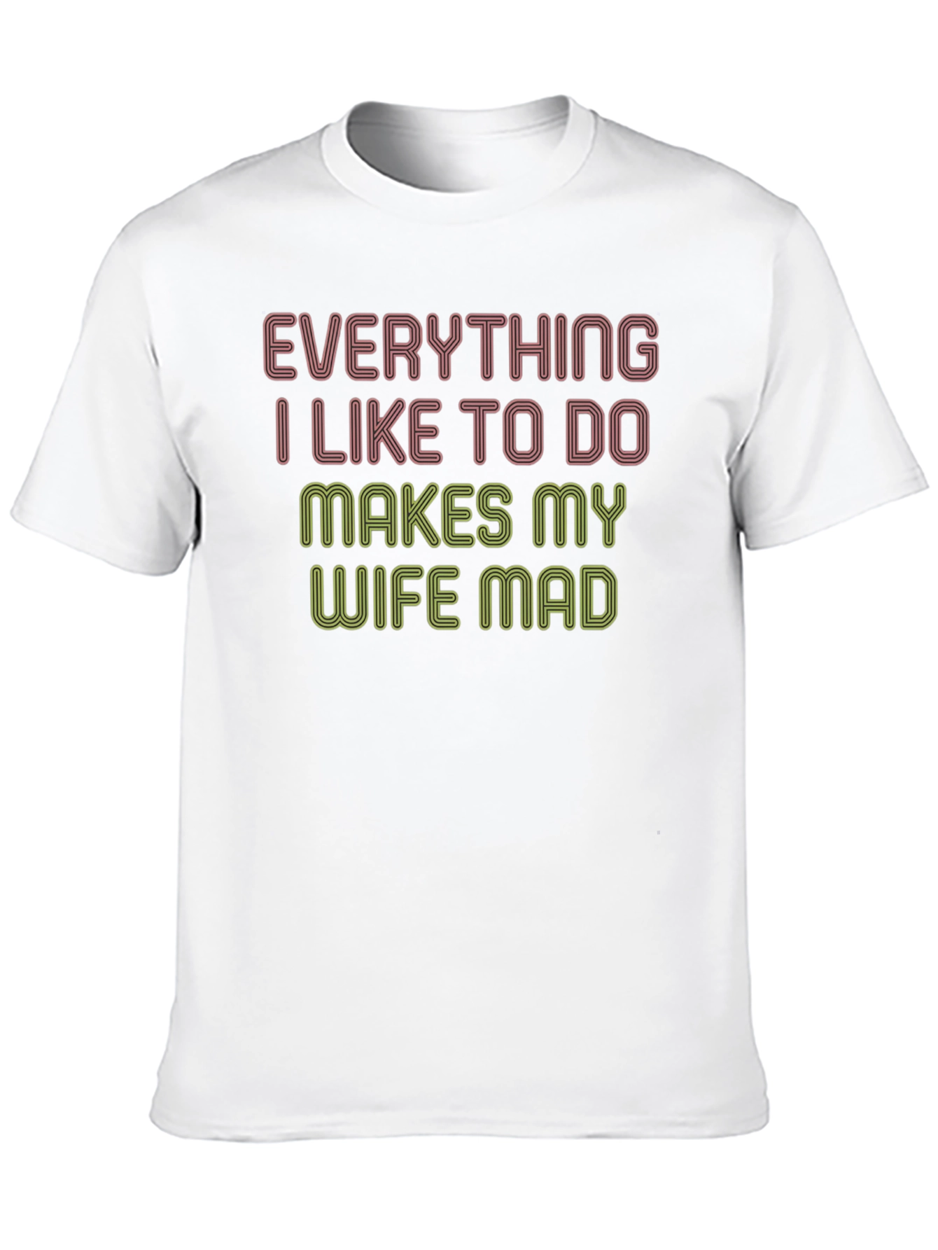 Black Everything I Like To Do Makes My Wife Mad Funny T-Shirt view 10