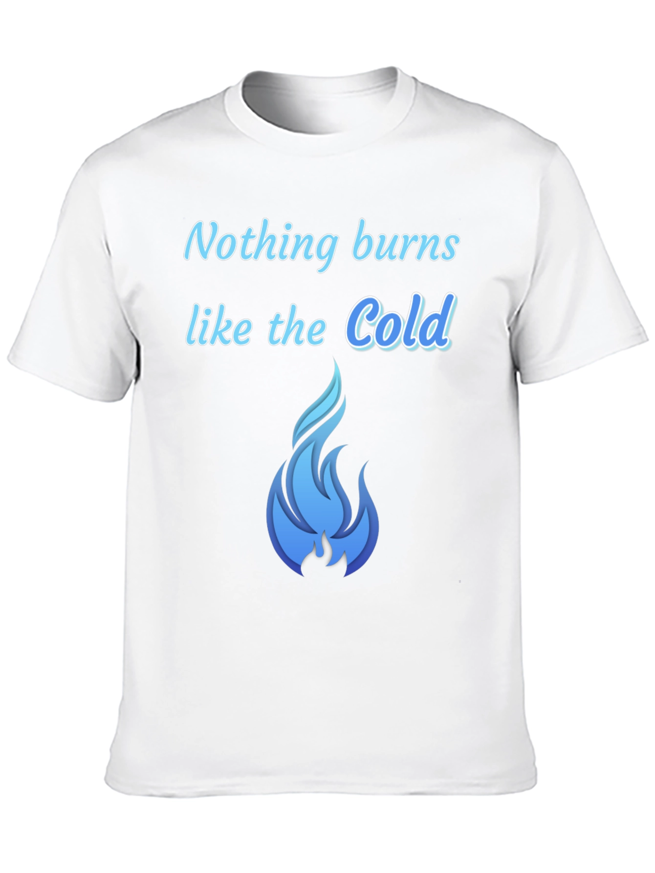Nothing Burns Like The Cold T-Shirt - 10