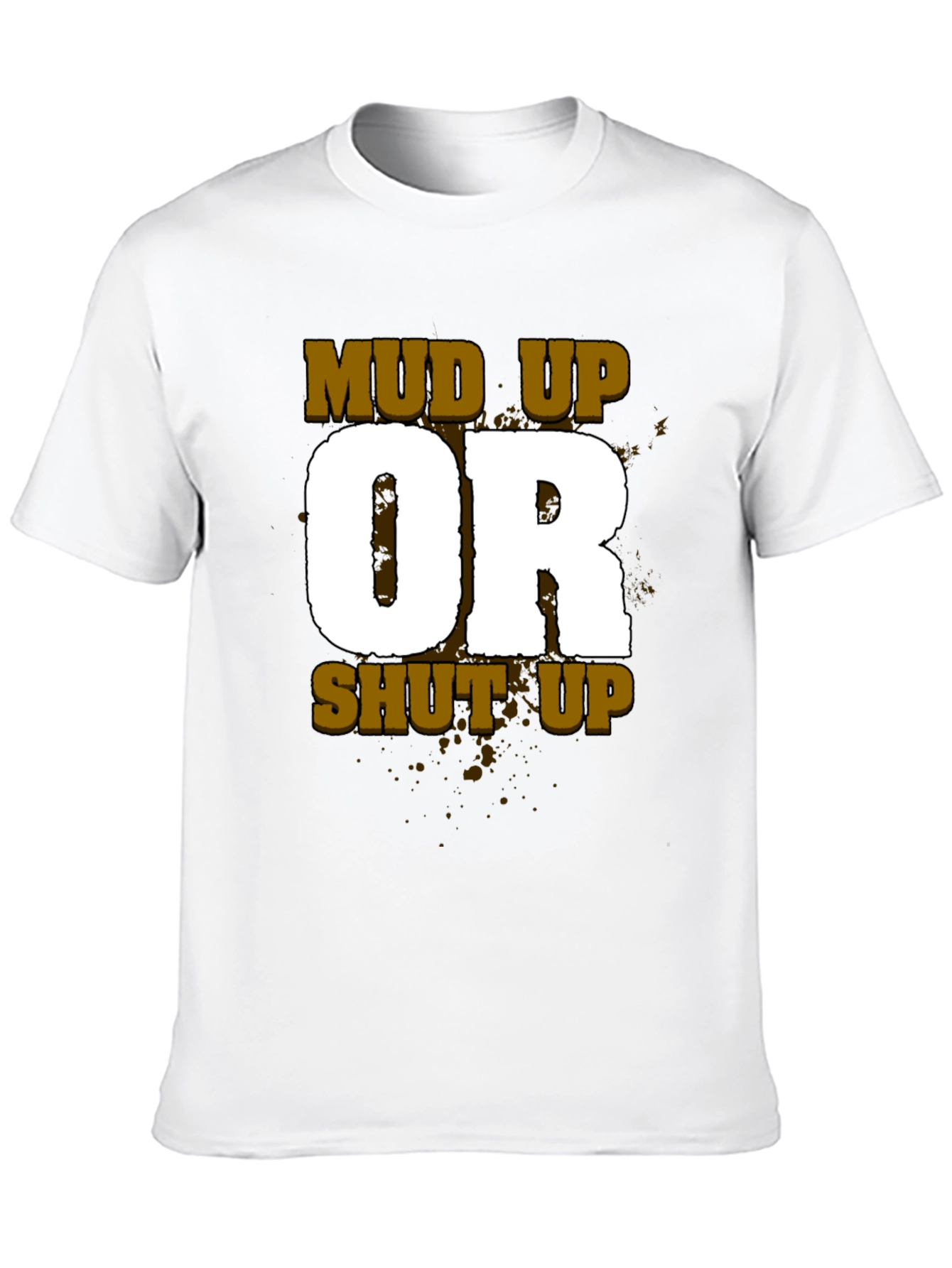 Black Mud Up or Shut Up Men's Black T-Shirt view 10