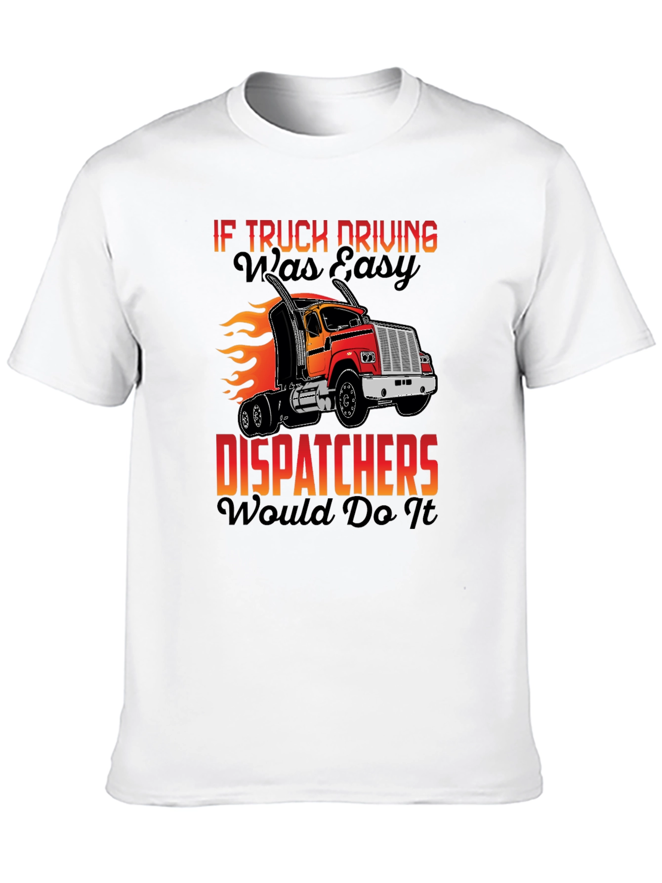 Truck Driving T-Shirt - Dispatcher Humor Tee - 10