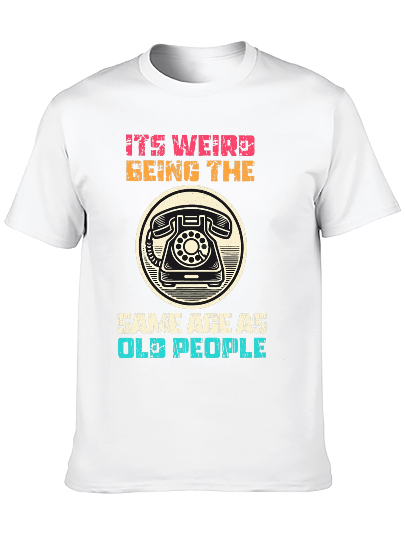 Black It's Weird Being The Same Age As Old People T-Shirt view 10
