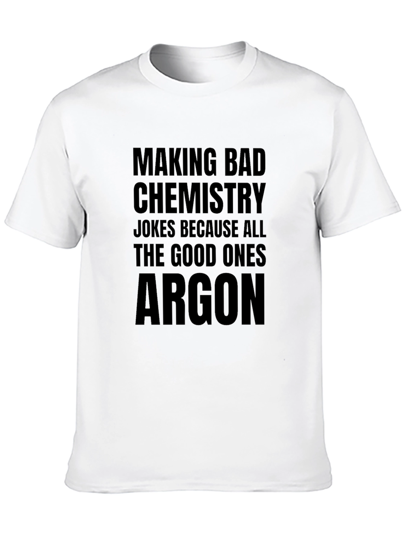 Black Chemistry Joke T-Shirt - All The Good Ones Argon view 10