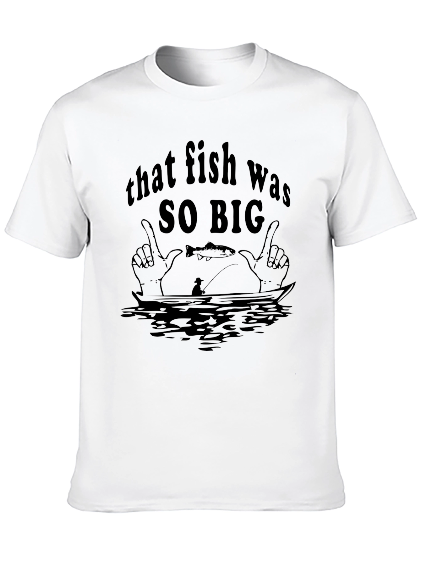 That Fish Was SO BIG T-Shirt - 10