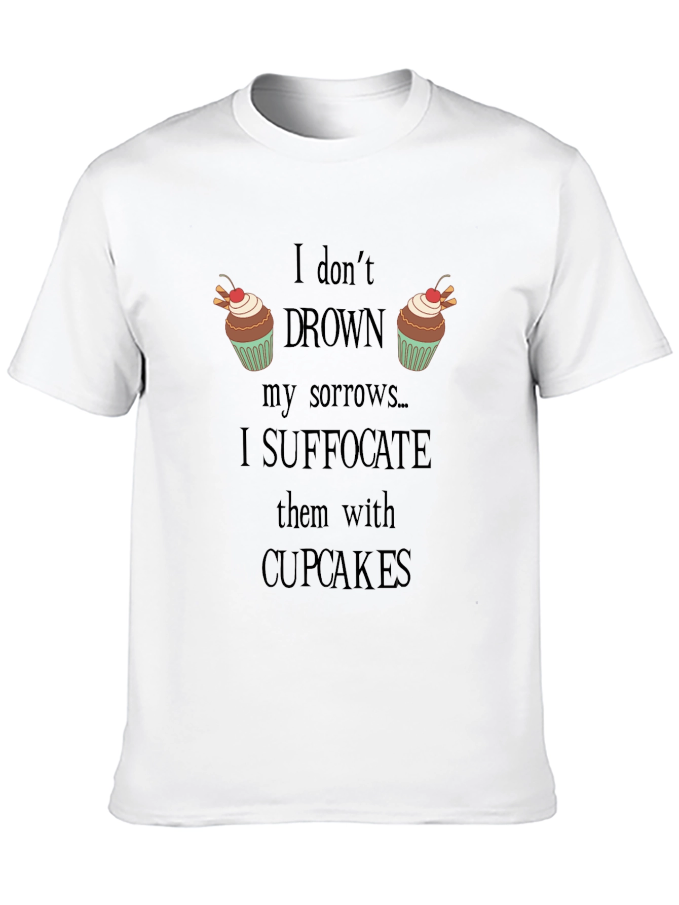 Black Cupcake Lover's T-Shirt: Suffocate Sorrows view 10