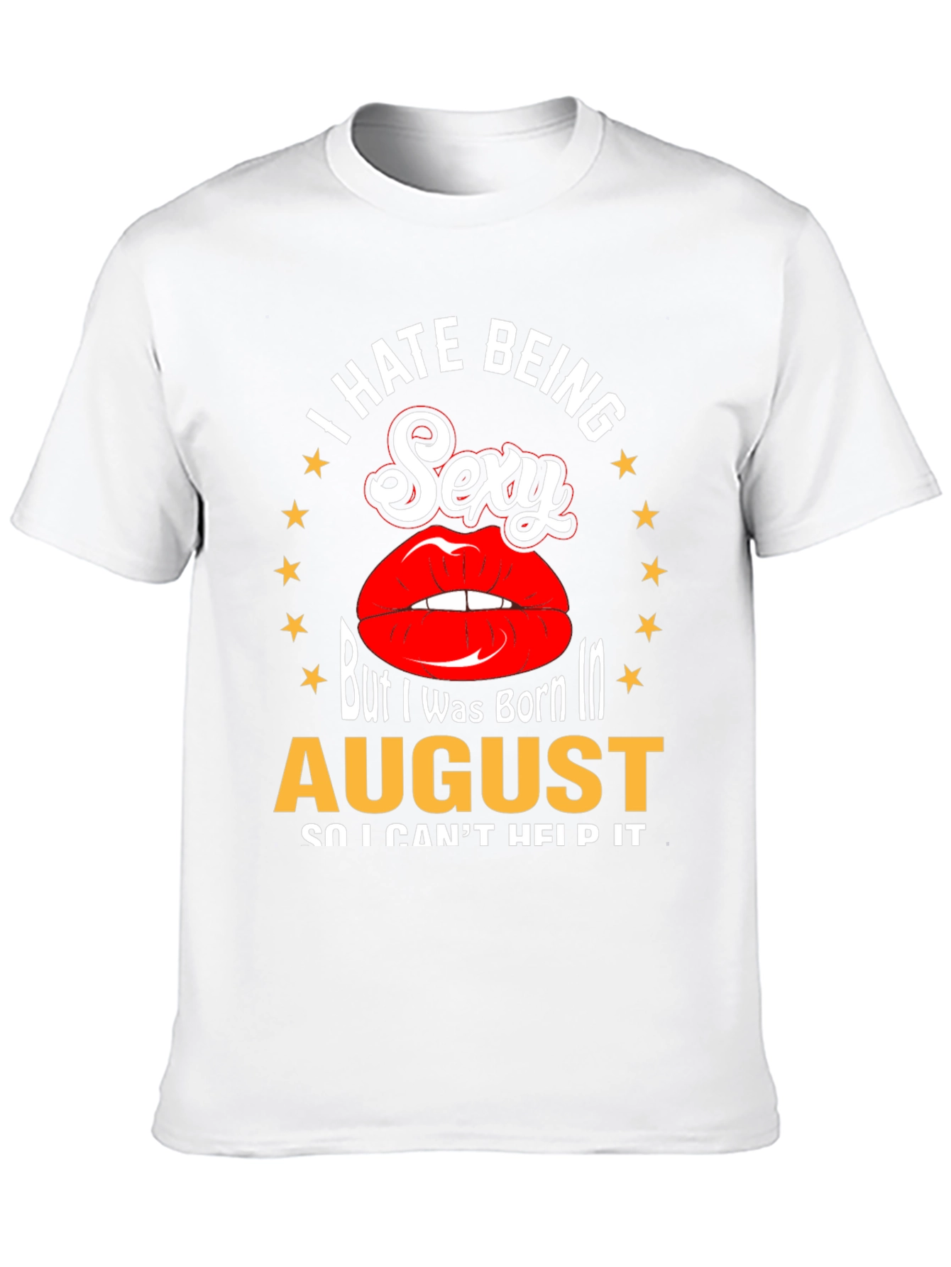 Black I Hate Being Sexy T-Shirt - August Birthday Tee view 10