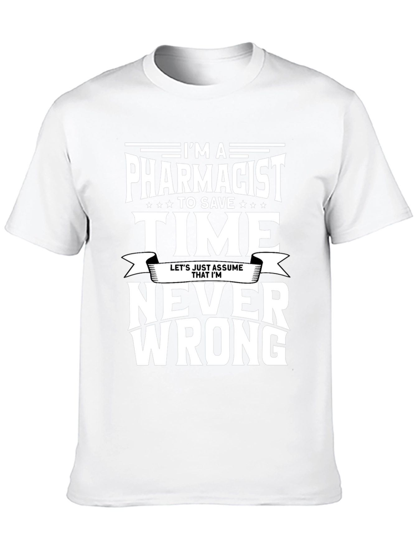 Pharmacist T-Shirt - Never Wrong Tee - 10