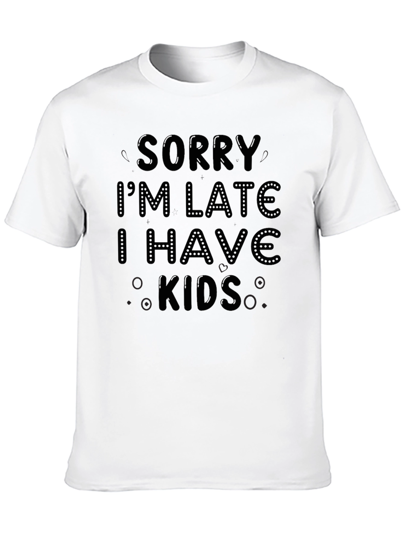 Black Sorry I'm Late I Have Kids Black T-Shirt view 10