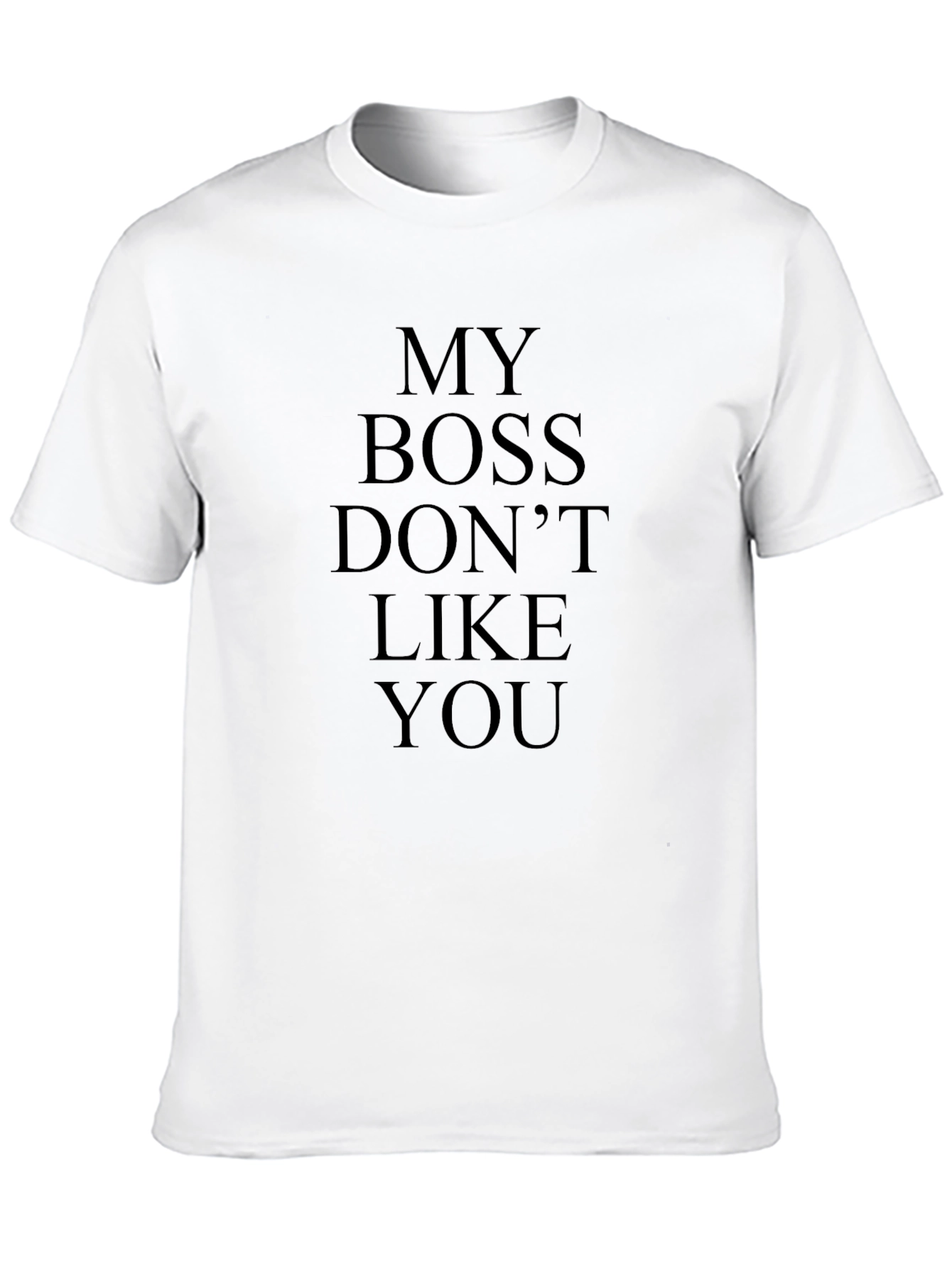 Black My Boss Don't Like You Funny Black T-Shirt view 10