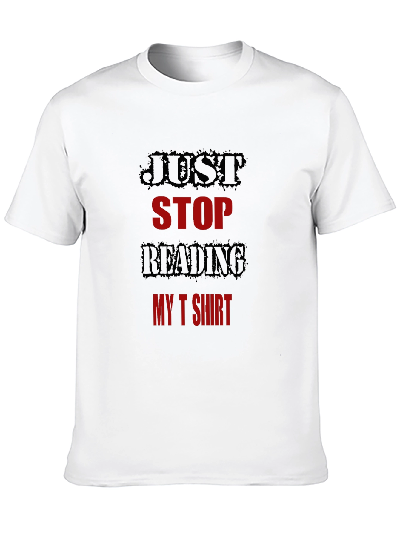 Black Just Stop Reading My T-Shirt Funny Tee view 10