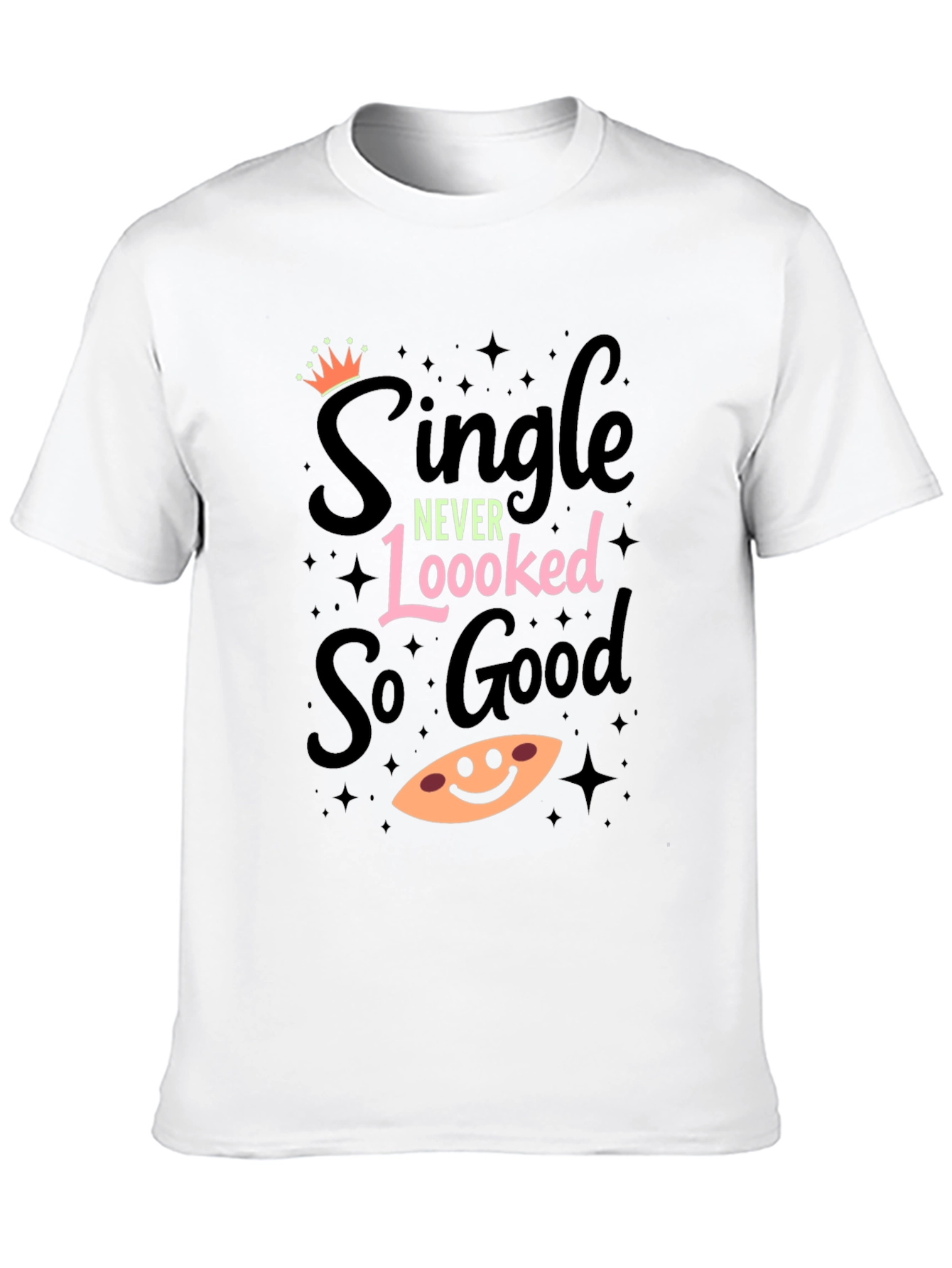 Black Single Never Looked So Good T-Shirt view 10