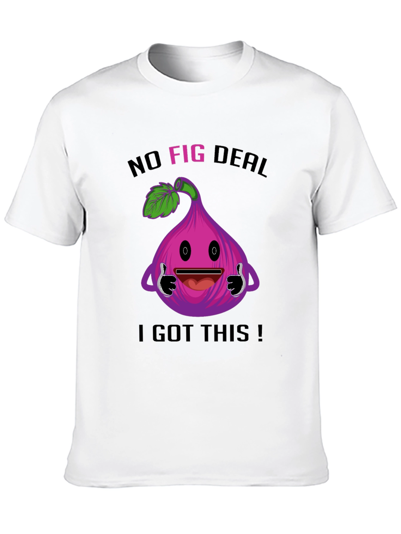 Black Funny "No Fig Deal I Got This" T-Shirt view 10